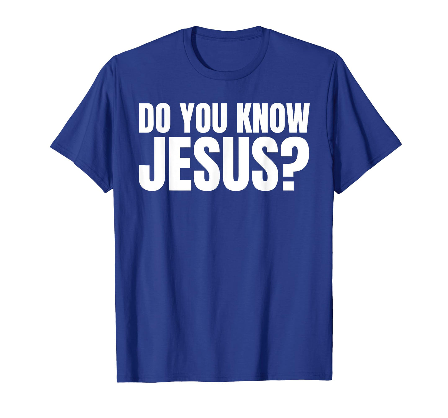 Do You Know Jesus? Let's Talk About Jesus T-Shirt