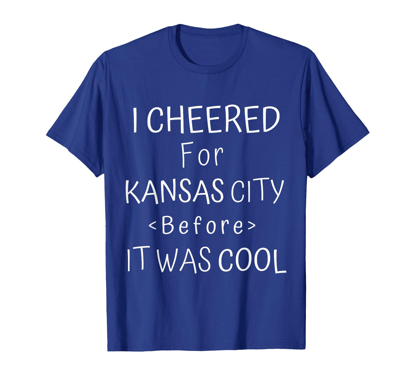 Funny I Cheered For Kansas City Before It Was Cool KC Fan T-Shirt
