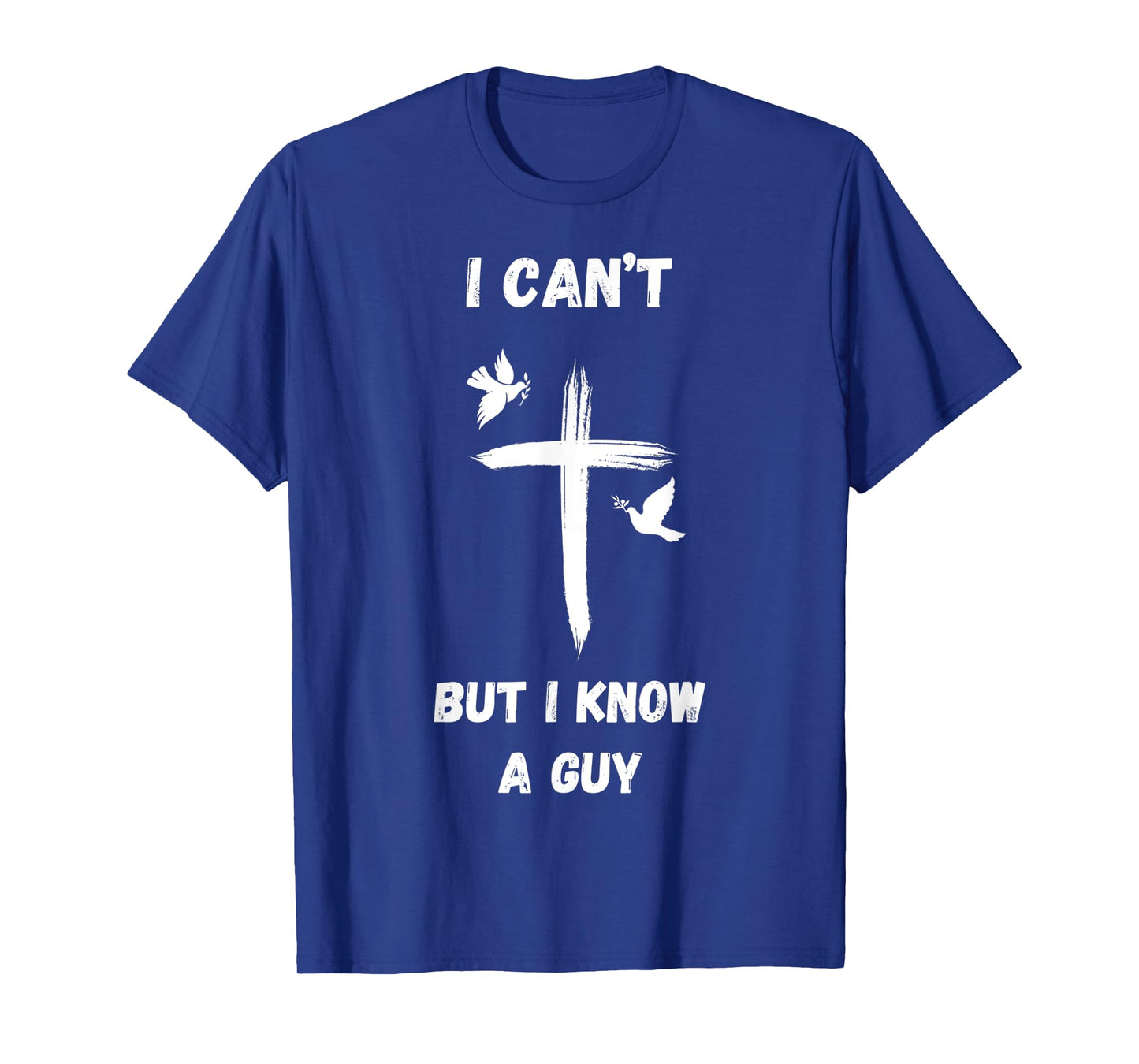 Vintage I Can't But I Know A Guy Jesus Cross Funny Christian T-Shirt