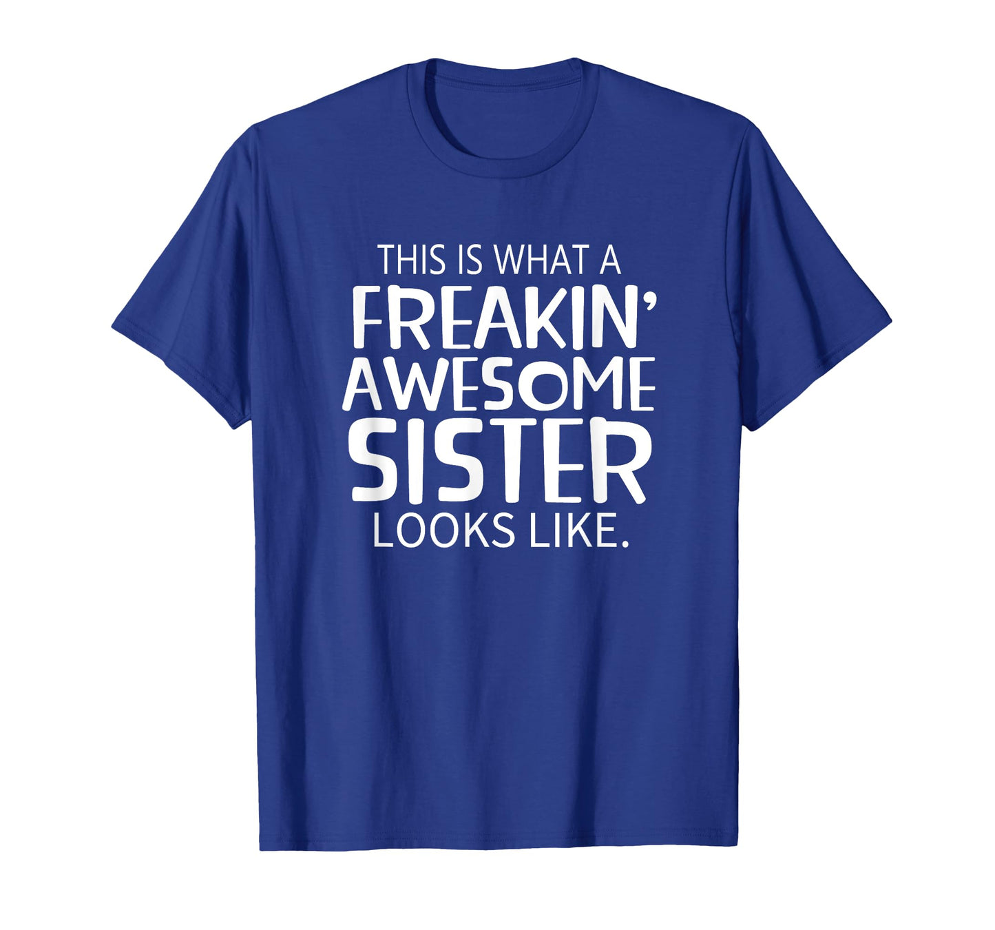 Freakin' Awesome Sister Looks Like - Gift for Sisters T-Shirt