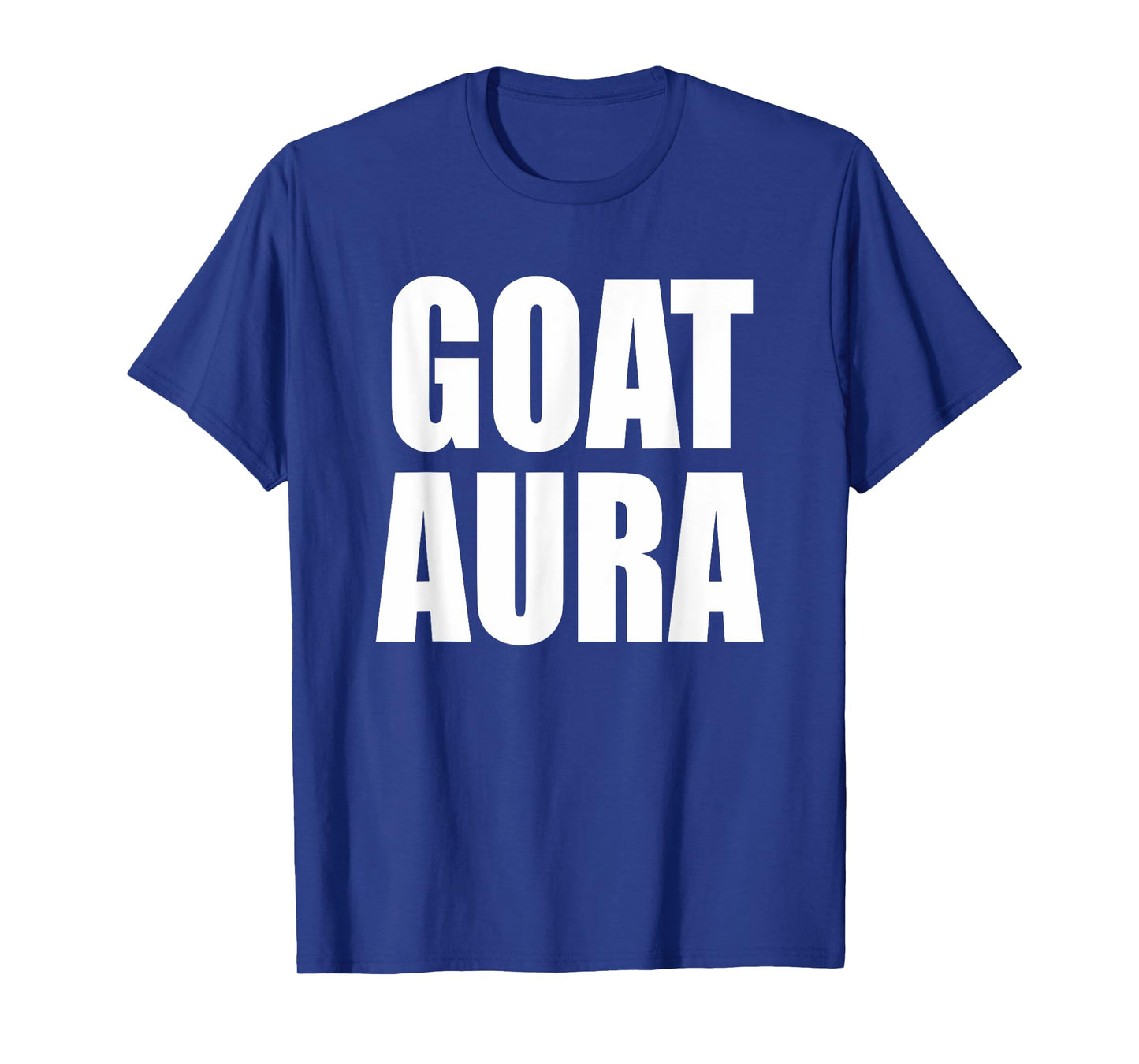Goat Aura T-shirt Funny Saying Goat Aura T-Shirt