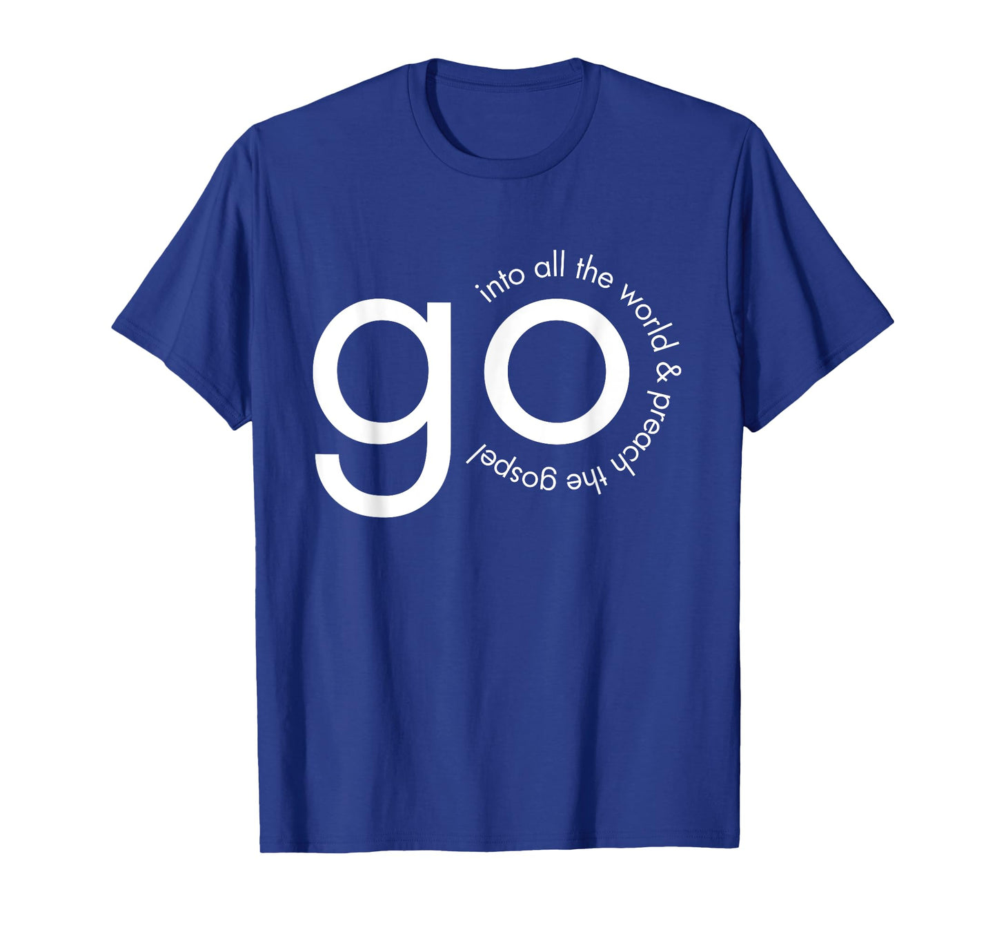 Go Into All the World Great Commission Bible Verse T-Shirt