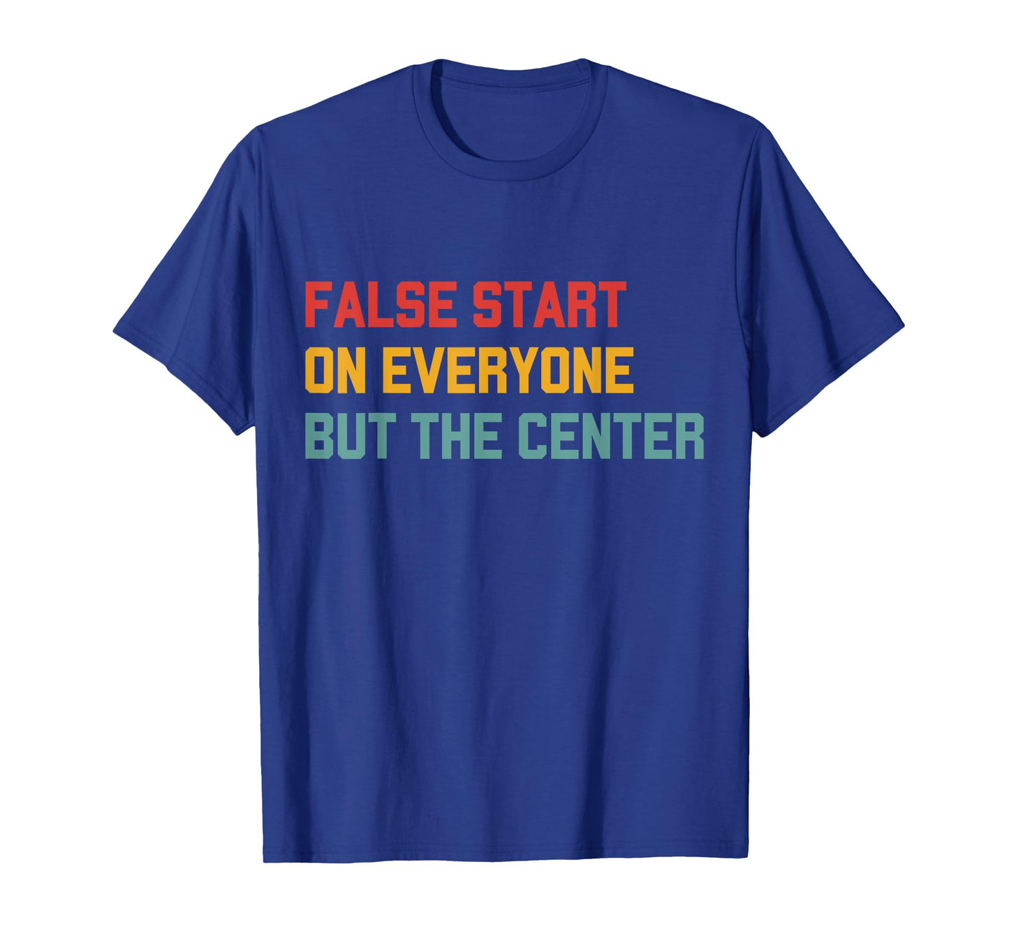 False Start On Everyone But The Center T-Shirt