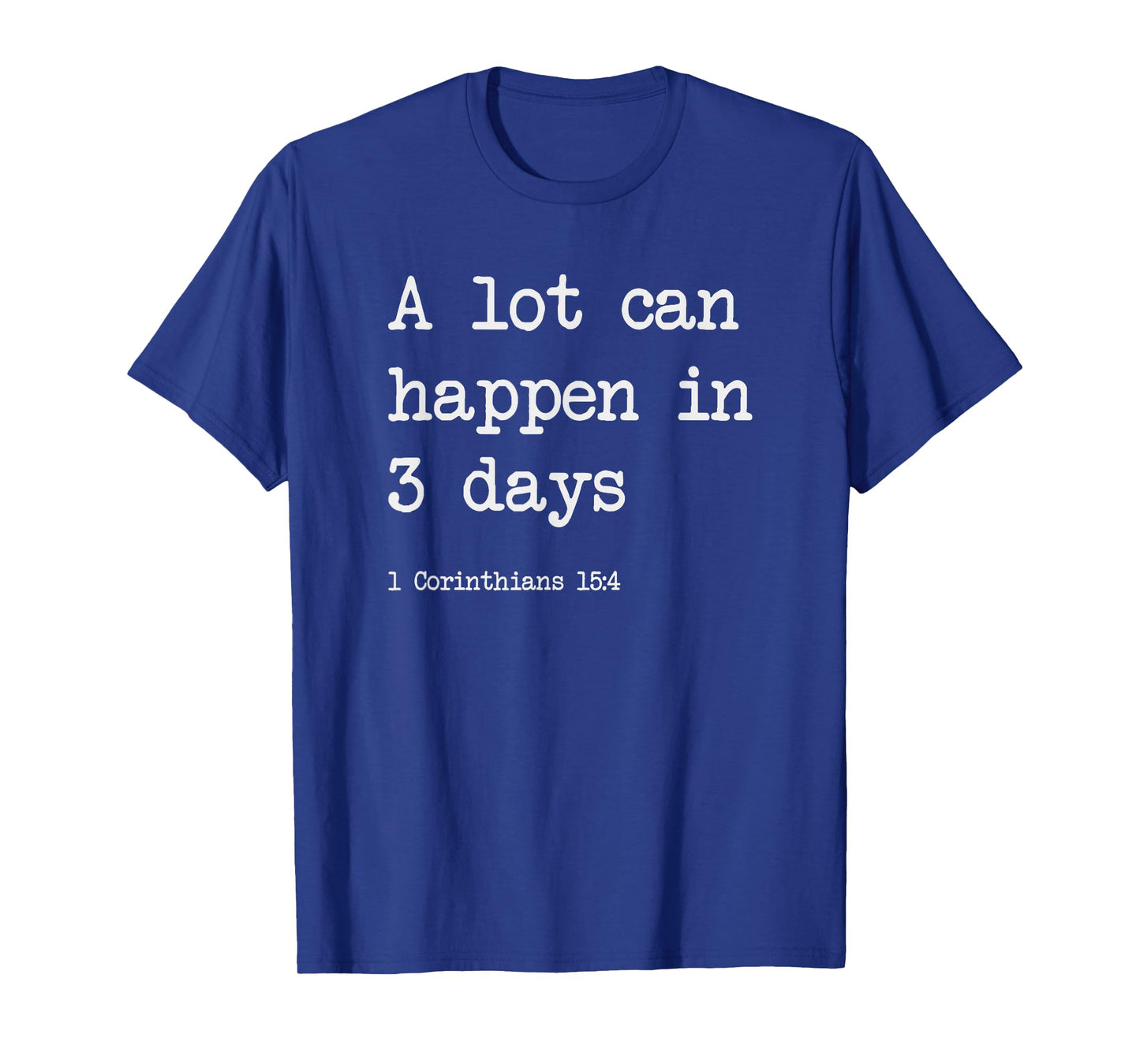 A Lot Can Happen in 3 Days - Christian Gifts - Funny Easter T-Shirt