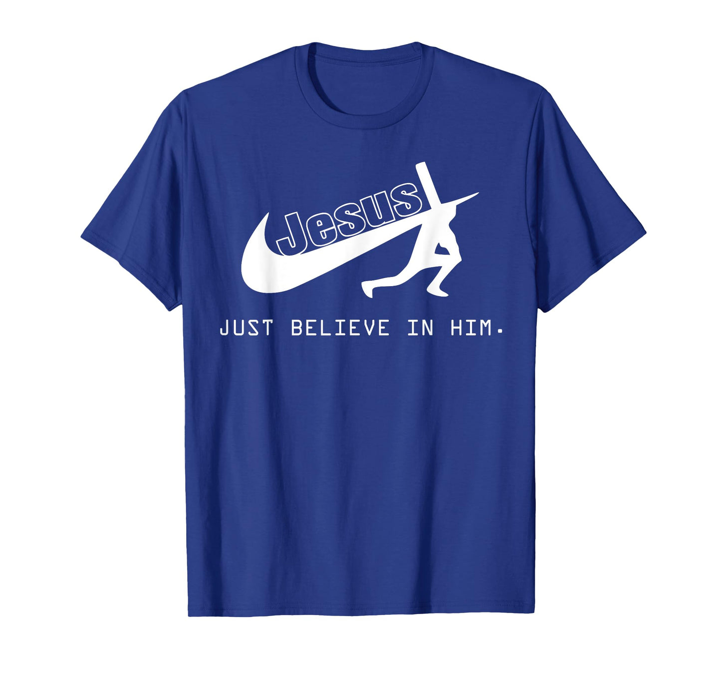 Jesus Just Believe In Him Christian Gift T-Shirt