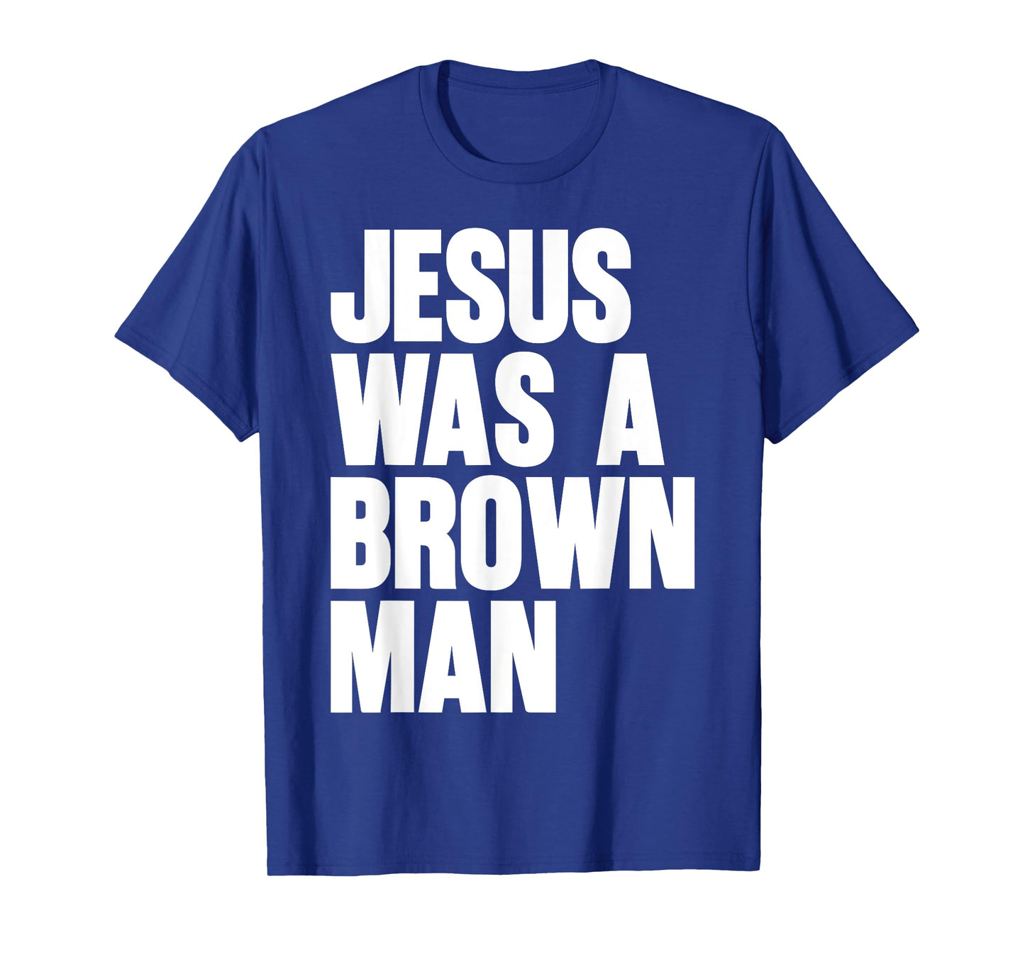 Jesus Was A Brown Man Christian Christ Follower Cute Funny T-Shirt