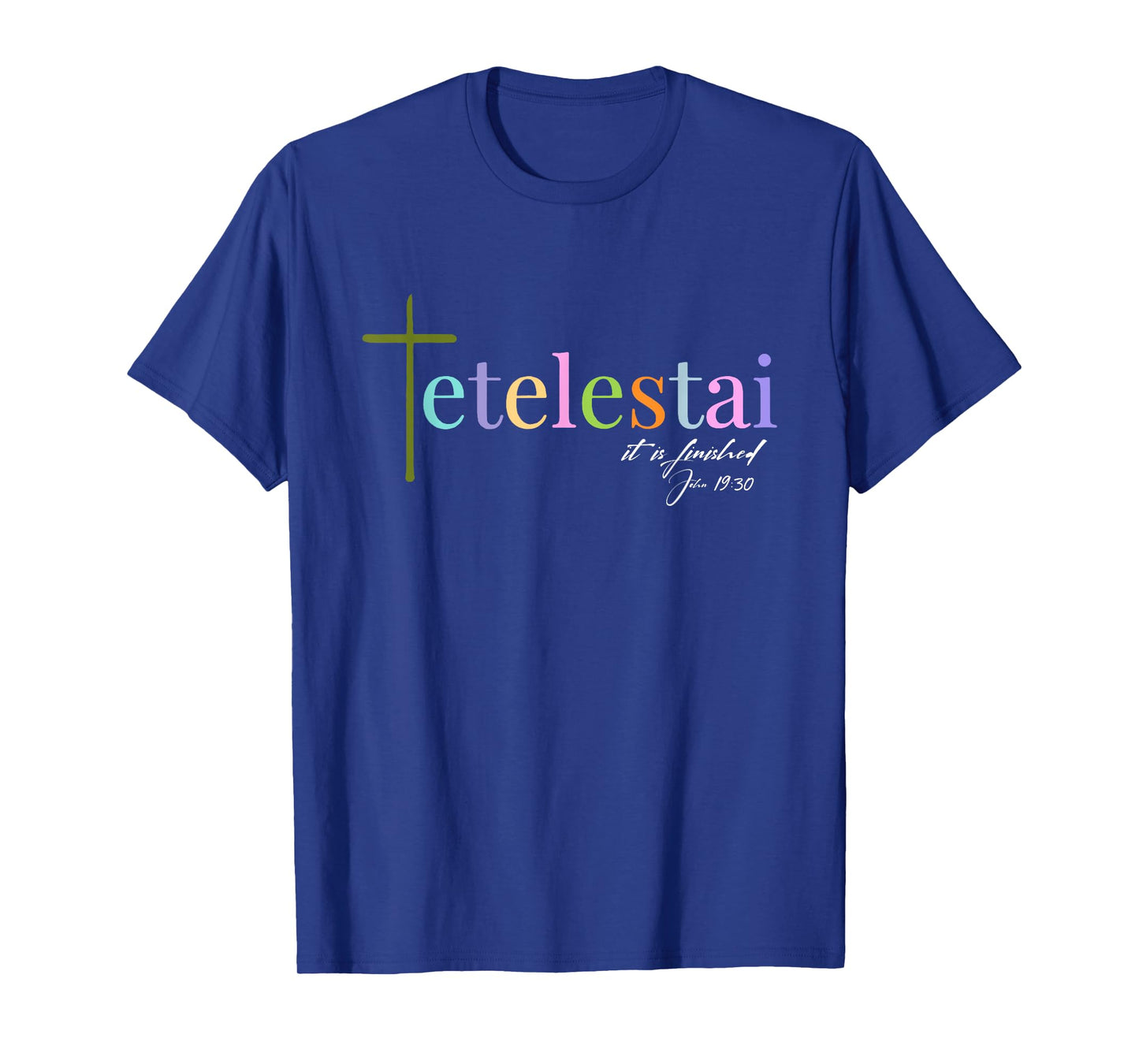 It is finished Tetelestai John 19:30 T-Shirt