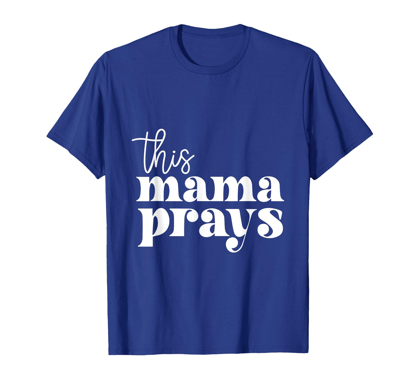 This Mama Prays Praise And Worship Mothers Day Christian Mom T-Shirt