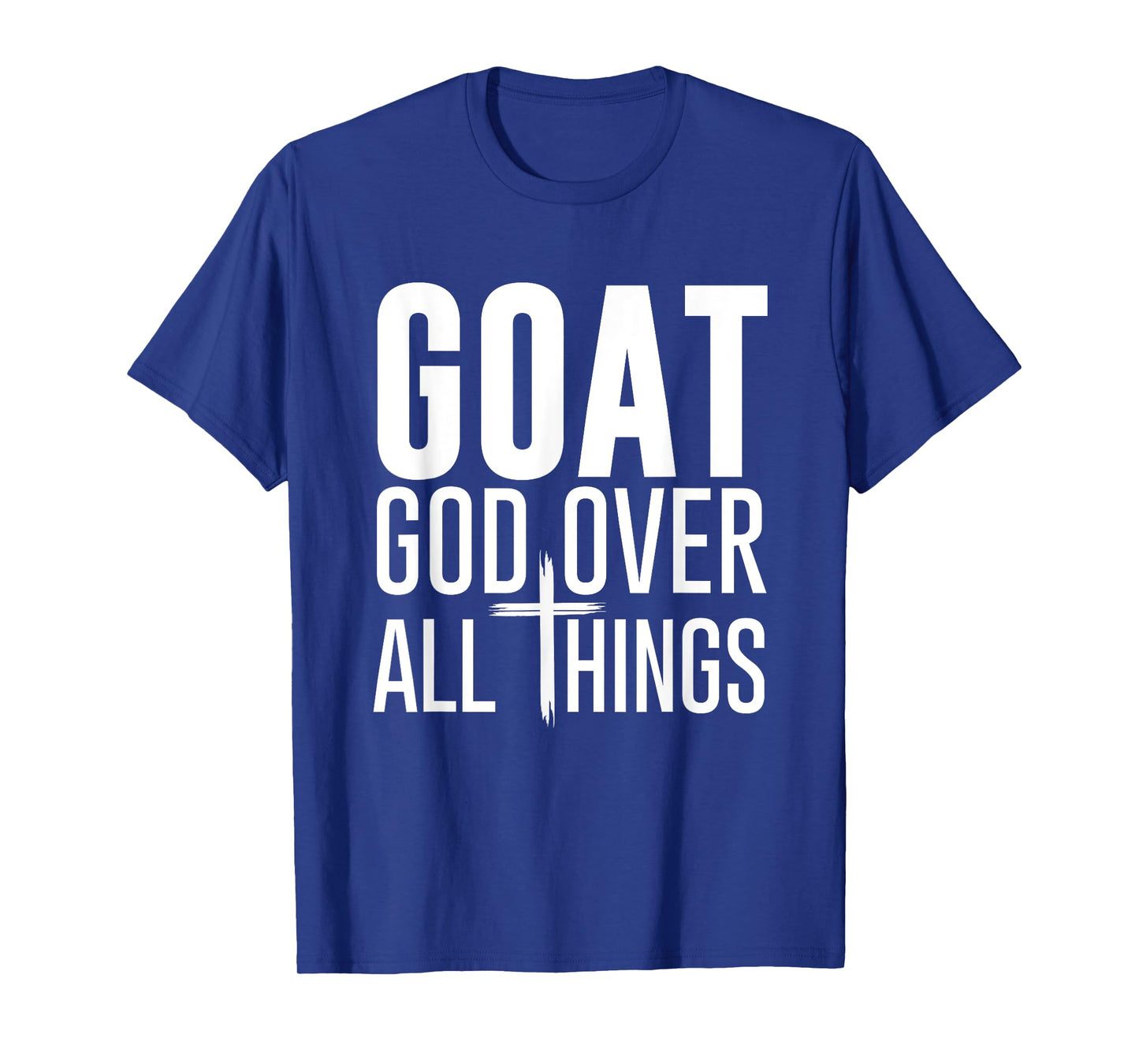 God Over All Things G.O.A.T Christian Bible Church Faith God T-Shirt