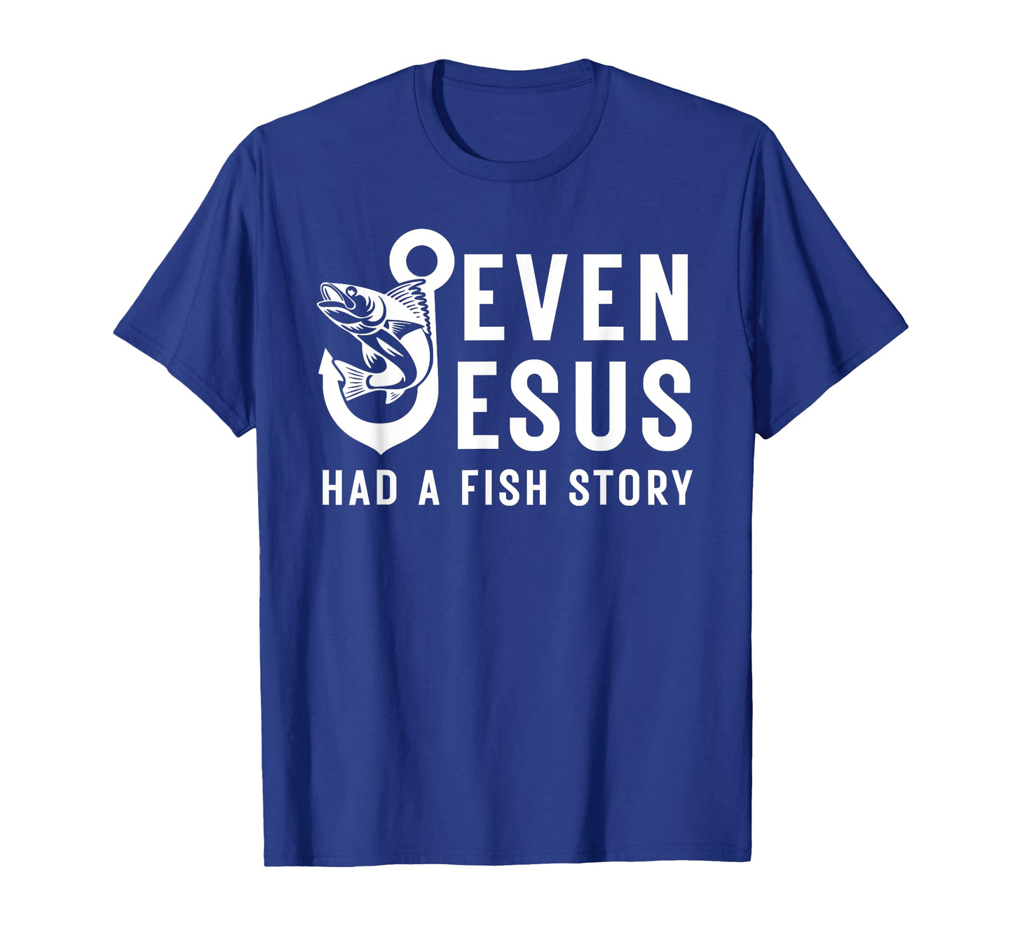 Even Jesus Has Fish Story Funny Christian Fishing Fisherman T-Shirt