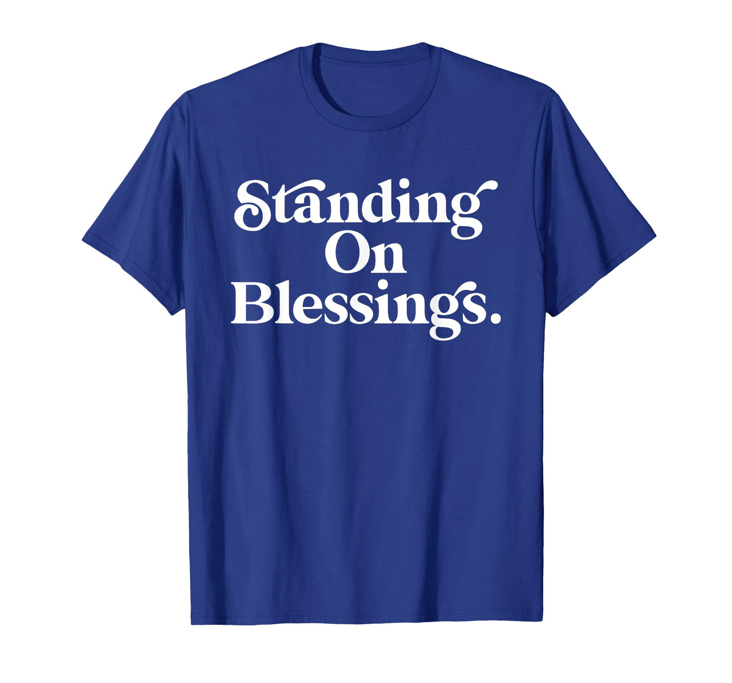 Standing On Blessings Religious Statement Praise God Inspire T-Shirt