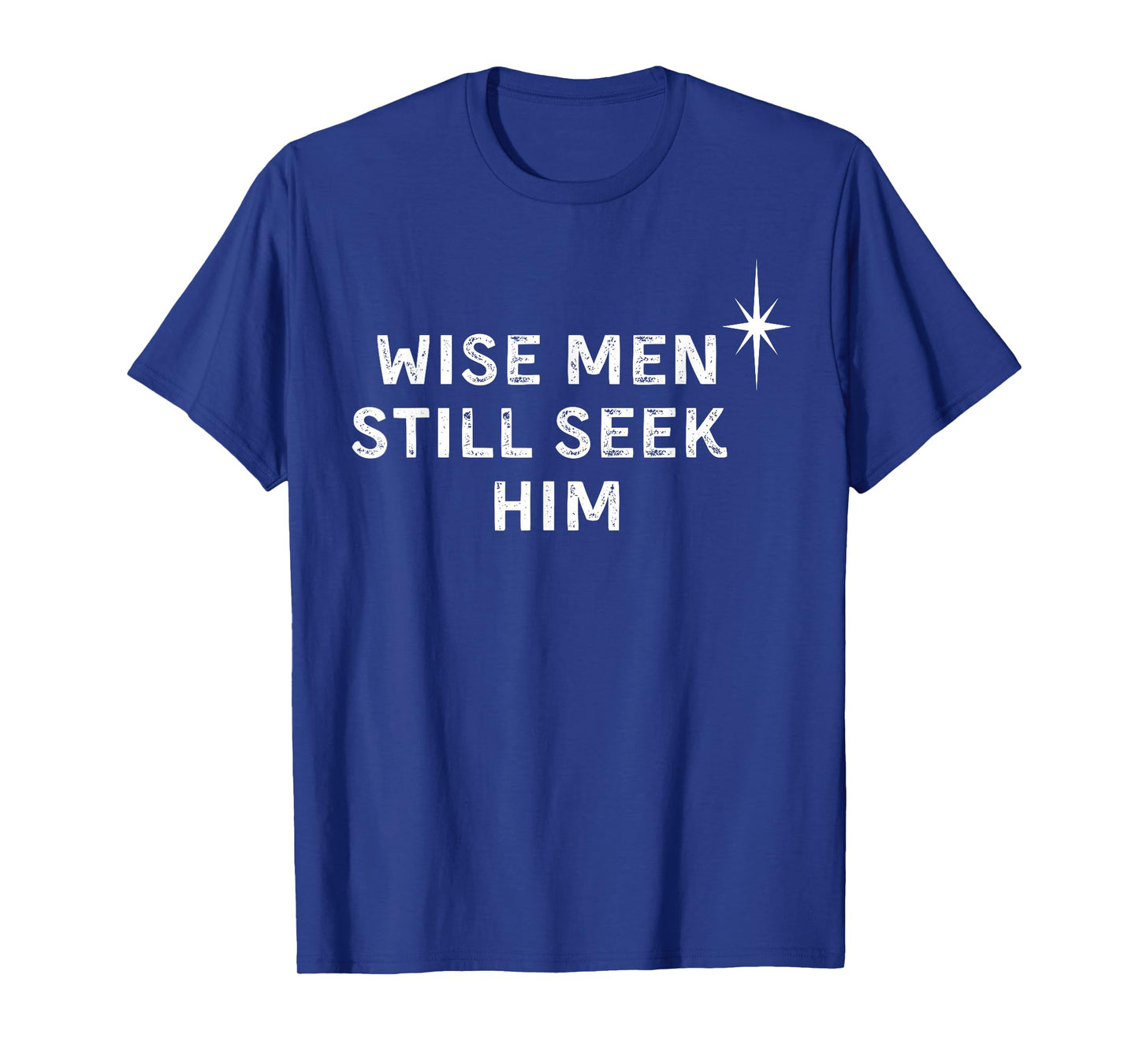 Wise Men Still Seek Him Christian Christmas Jesus Design T-Shirt
