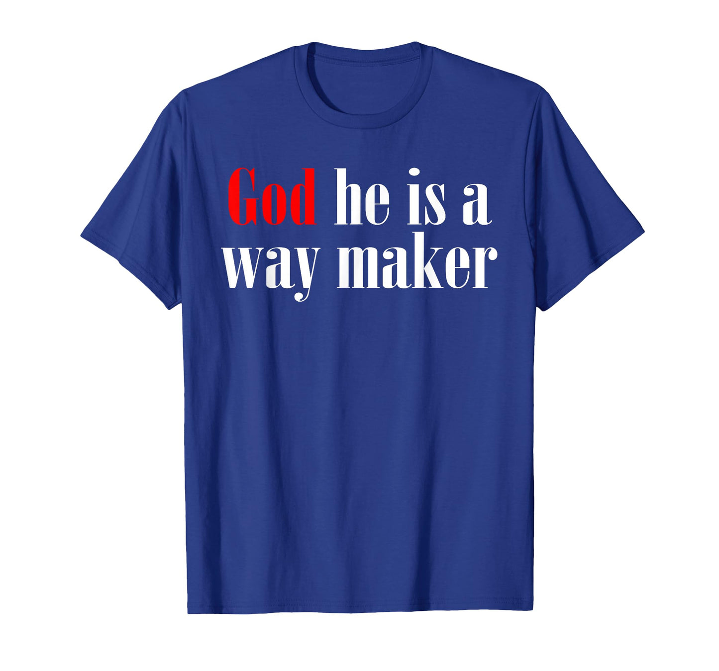 God He Is A Way Maker T-Shirt