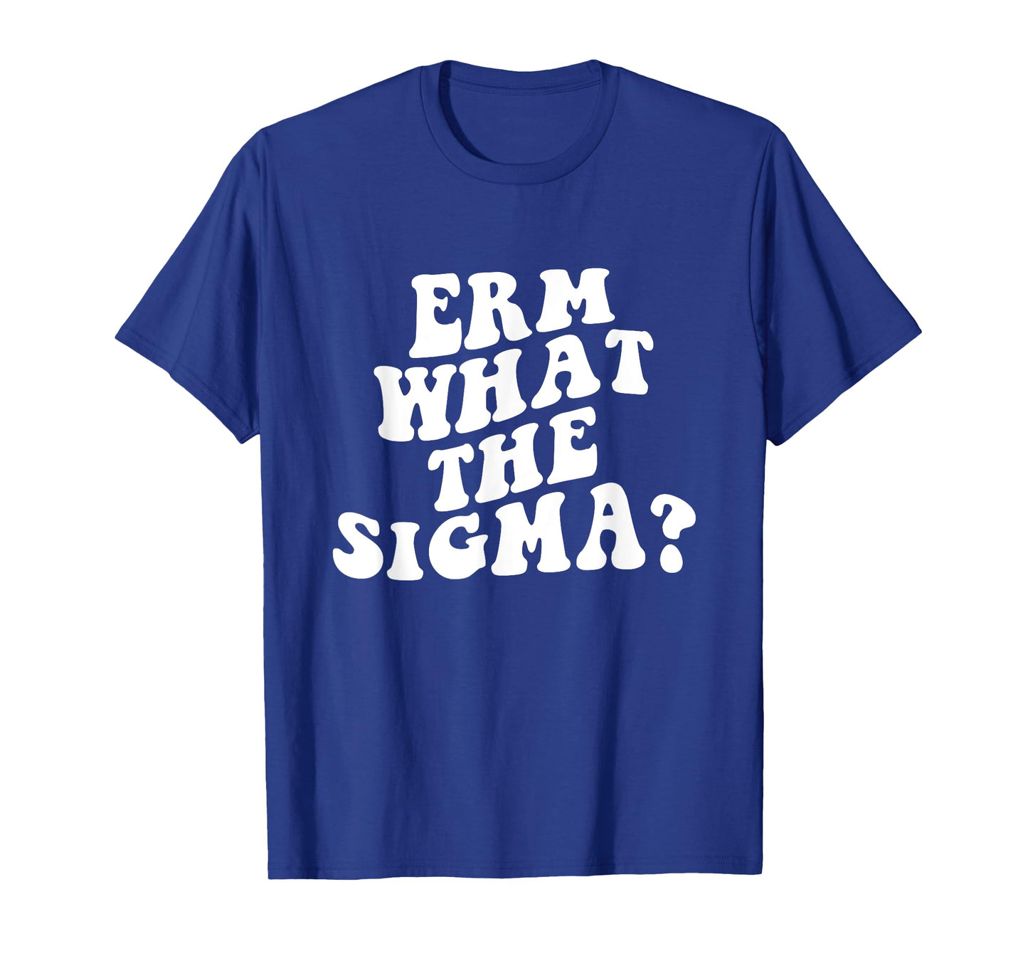 Erm What The Sigma Funny Brainrot Saying T-Shirt