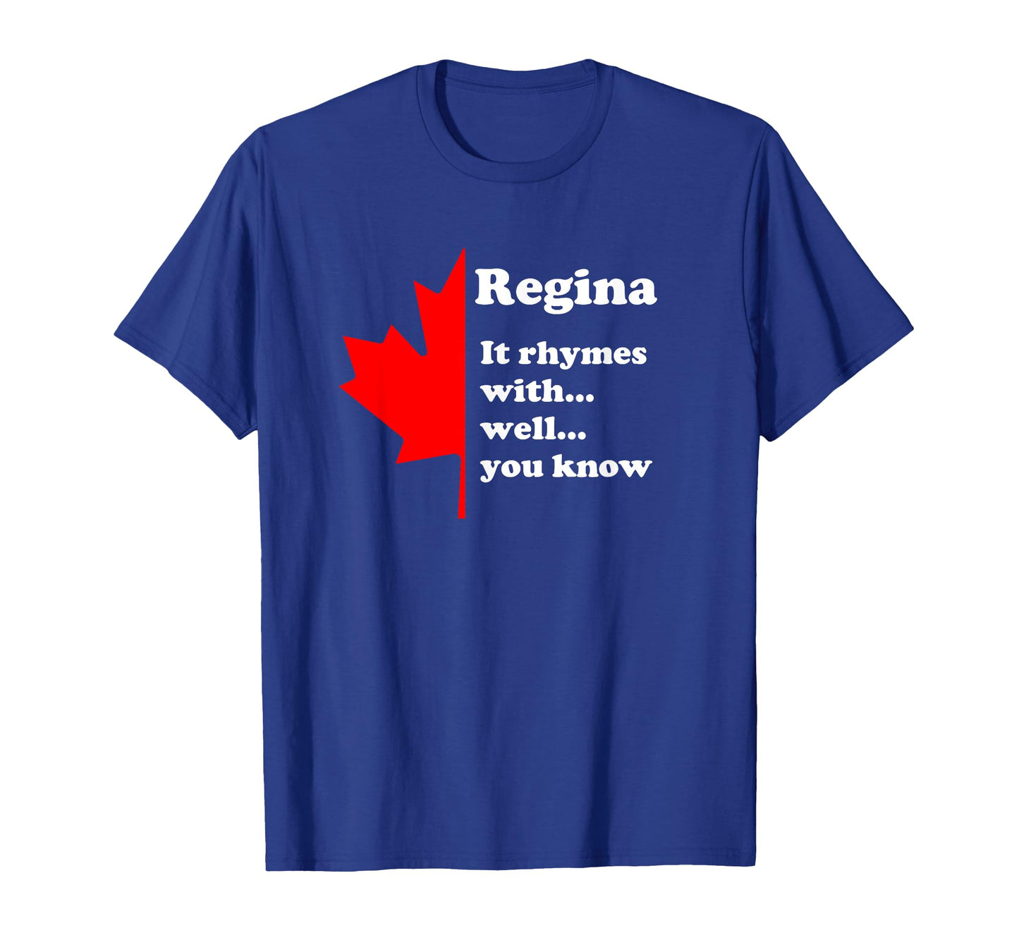 Regina Saskatchewan pronunciation funny Canadian gag gift T-Shirt