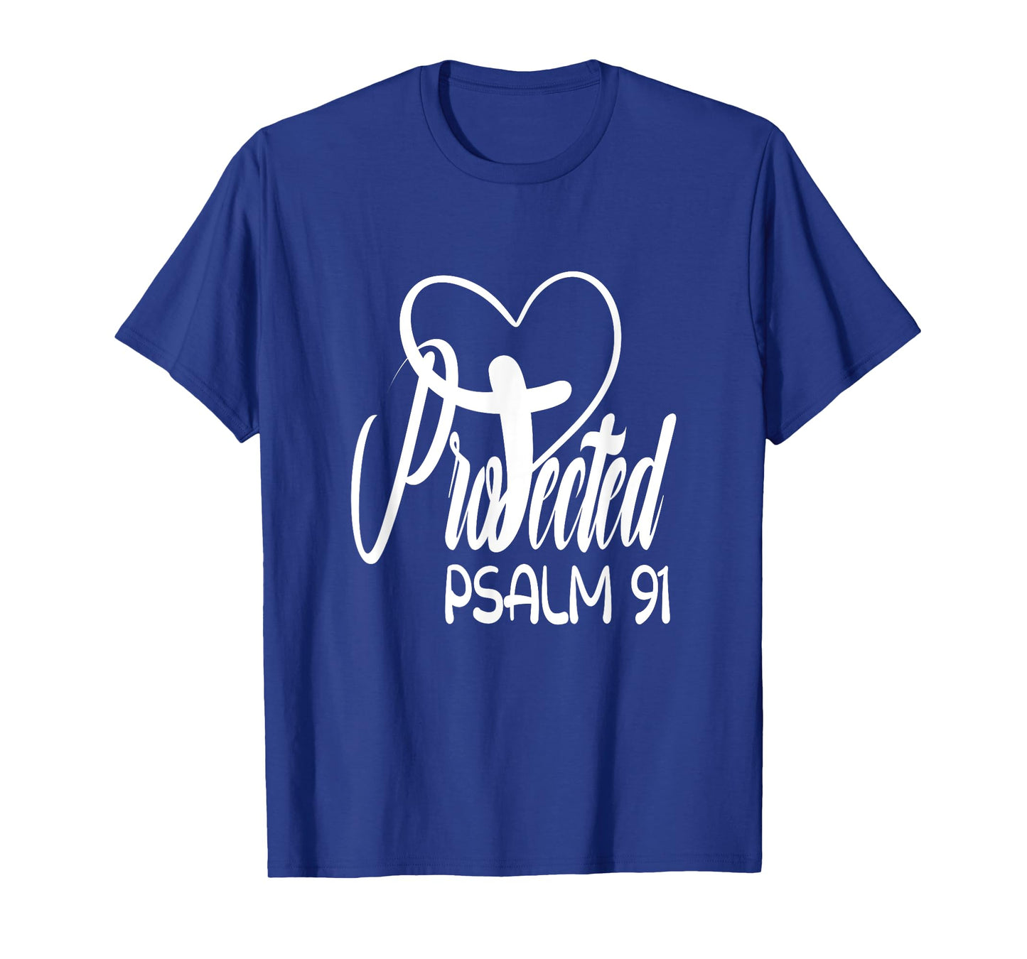 Christian Faith Based Bible Quote Protected By God Psalm 91 T-Shirt