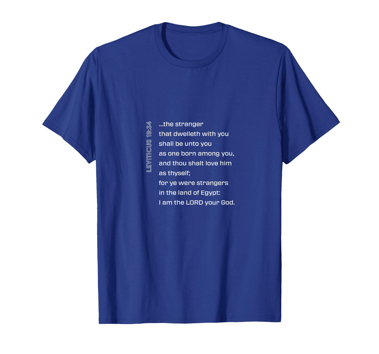 THE STRANGER THAT DWELLETH WITH YOU Leviticus 19:34 T-Shirt