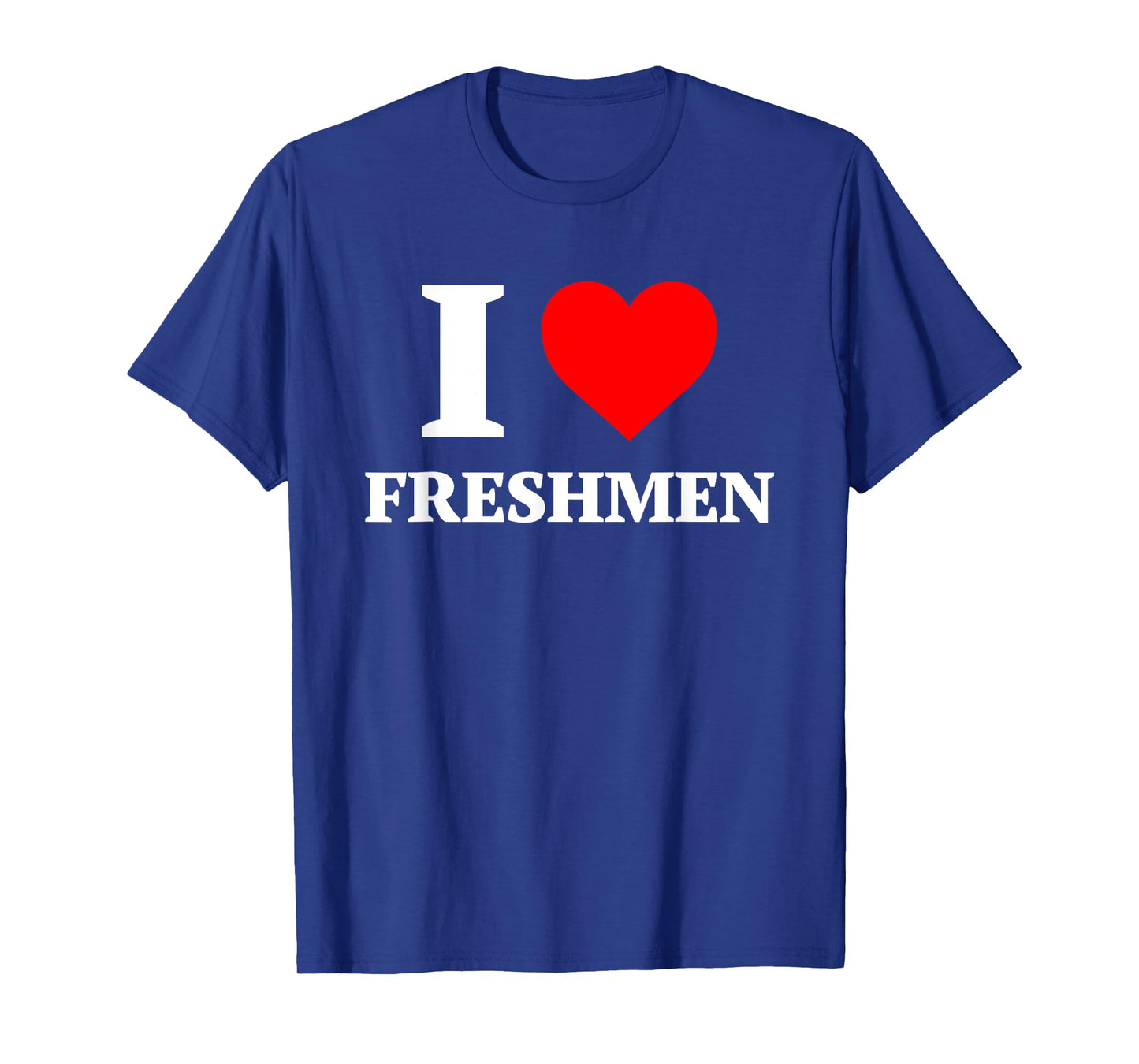 I Love Freshmen I Heart Freshmen Design T-Shirt