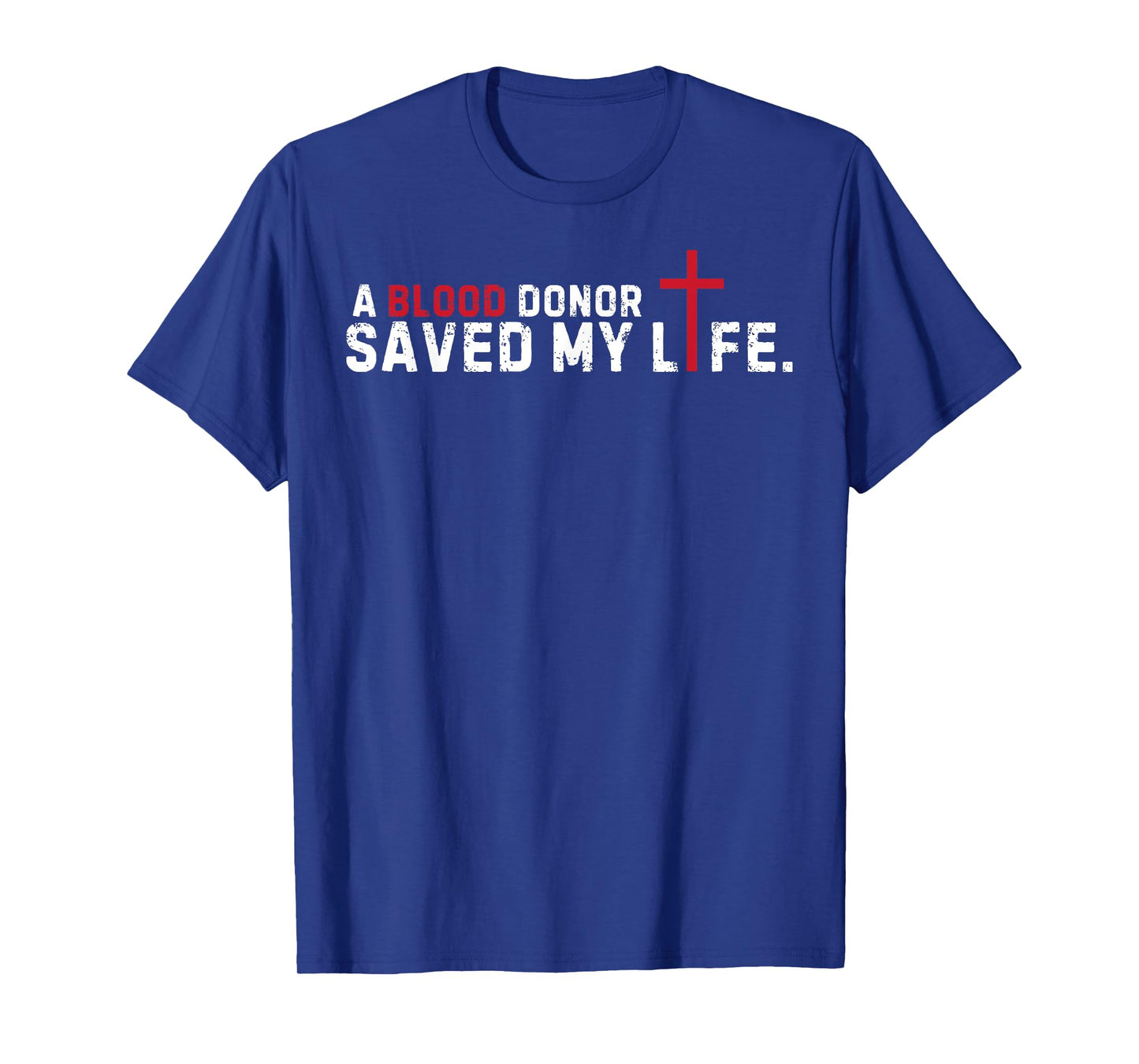 A Blood Donor Saved my live Christian Cross Blood Donor T-Shirt