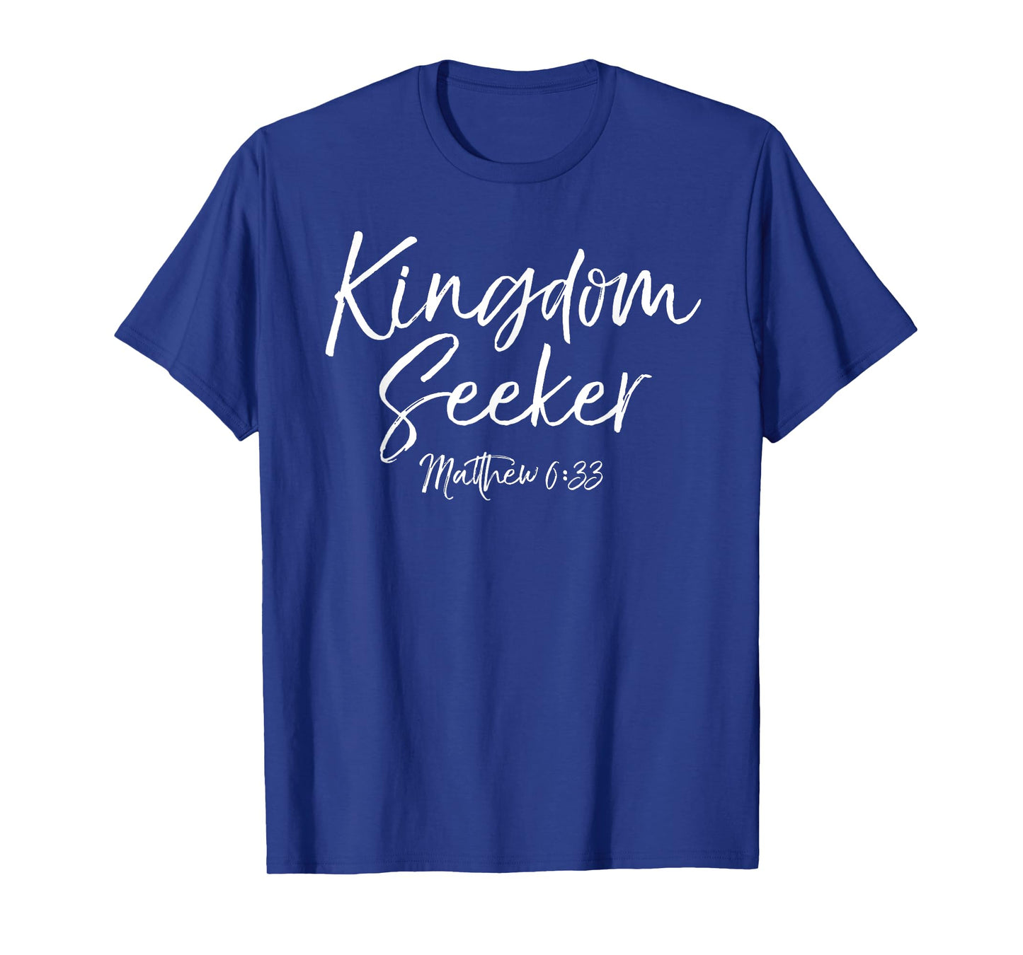 Matthew 6:33 Christian Bible Verse Quote Gift Kingdom Seeker T-Shirt