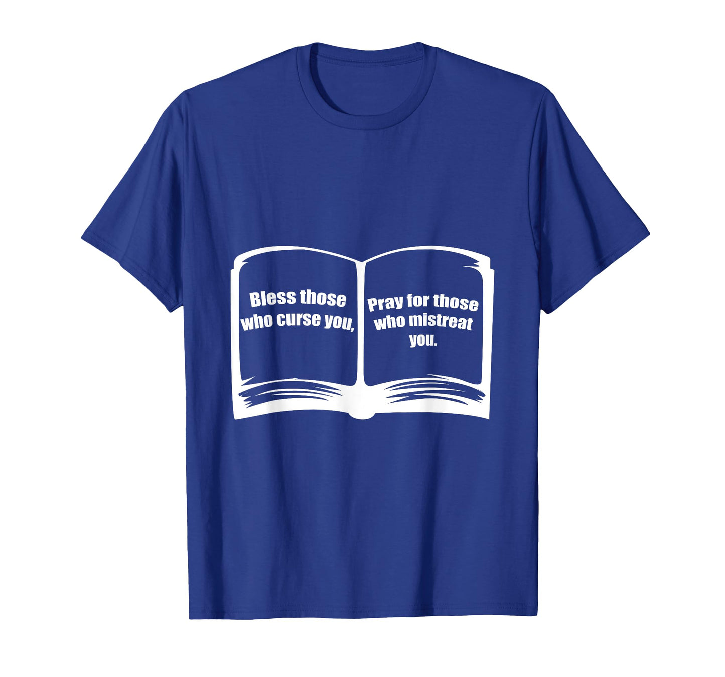 Bless Those Pray For Those Who Curse You Catholic Or Pastor T-Shirt