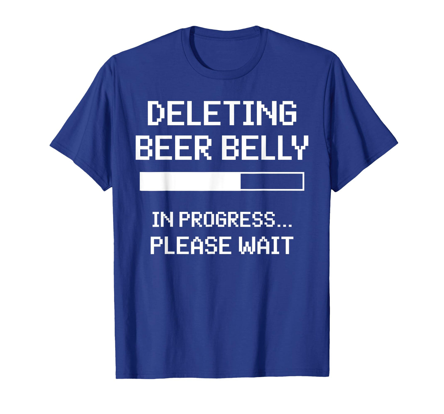 Deleting Beer Belly In Progress Please Wait T-Shirt