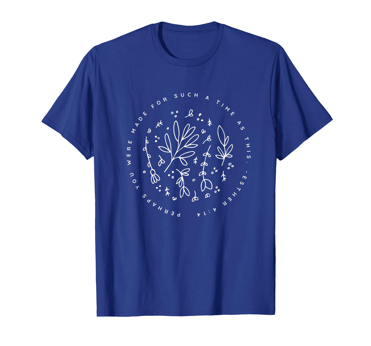 Perhaps You Were Made For Such A Time As This - Modern T-Shirt