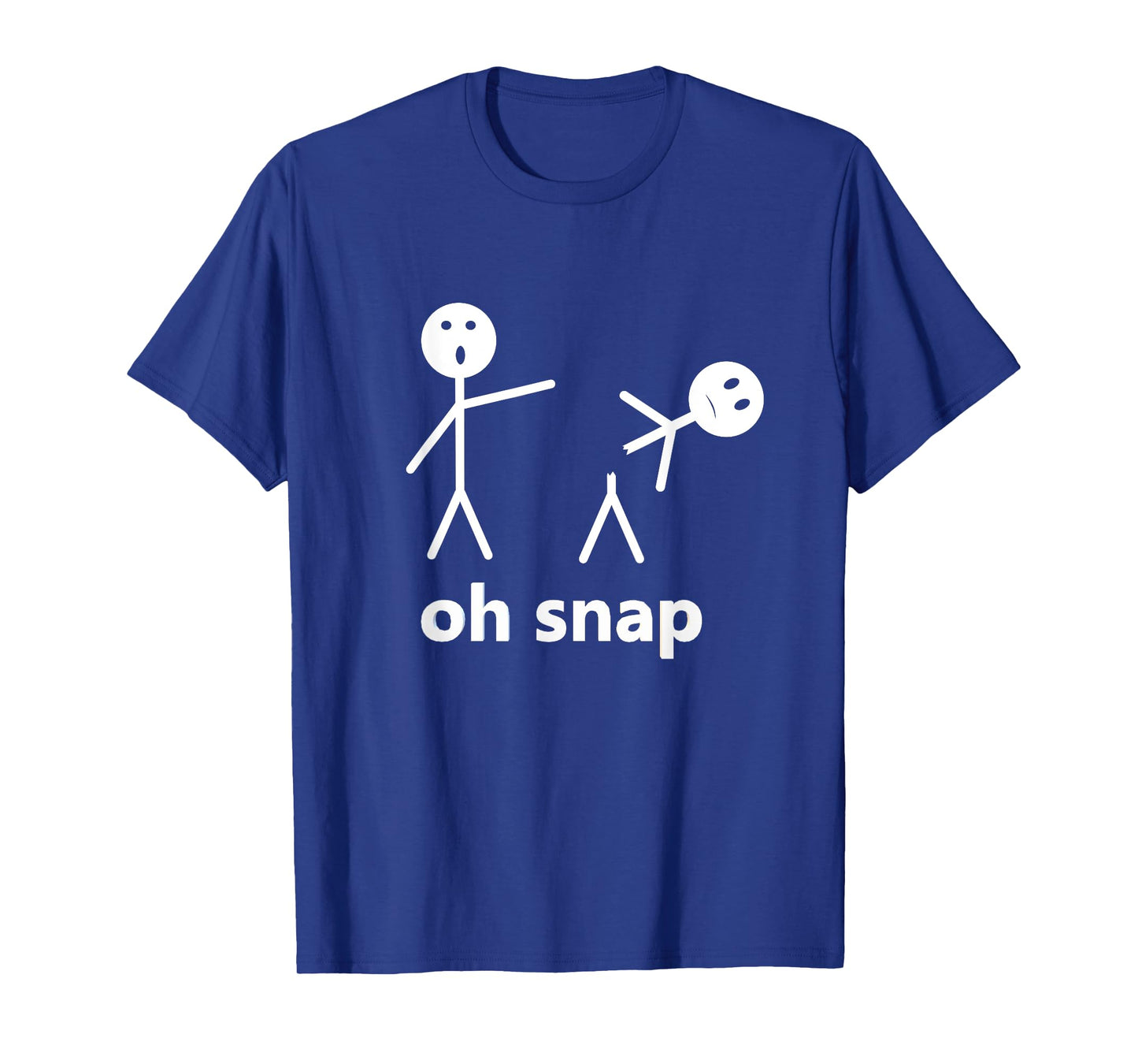 Oh Snap Funny Stick Figure Hilarious Sarcastic Humor Saying T-Shirt