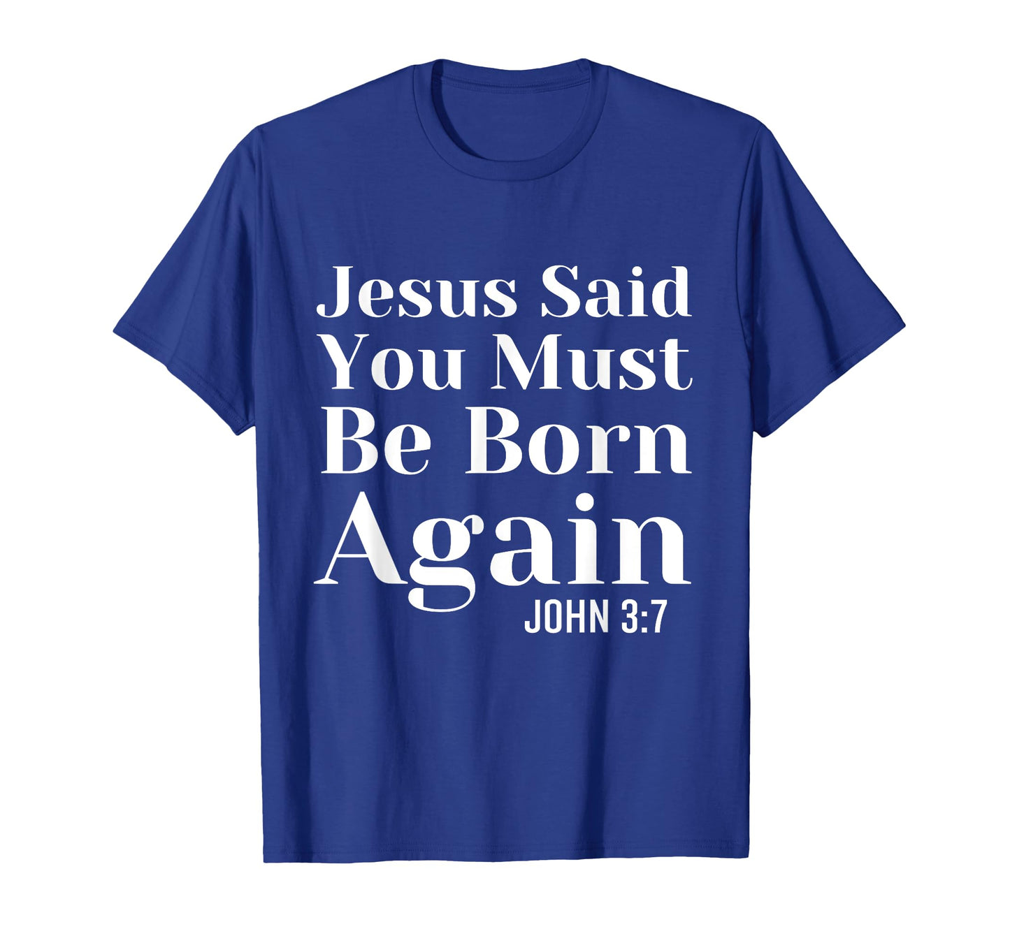 Jesus Said You Must Be Born Again Bible Religious Christian T-Shirt