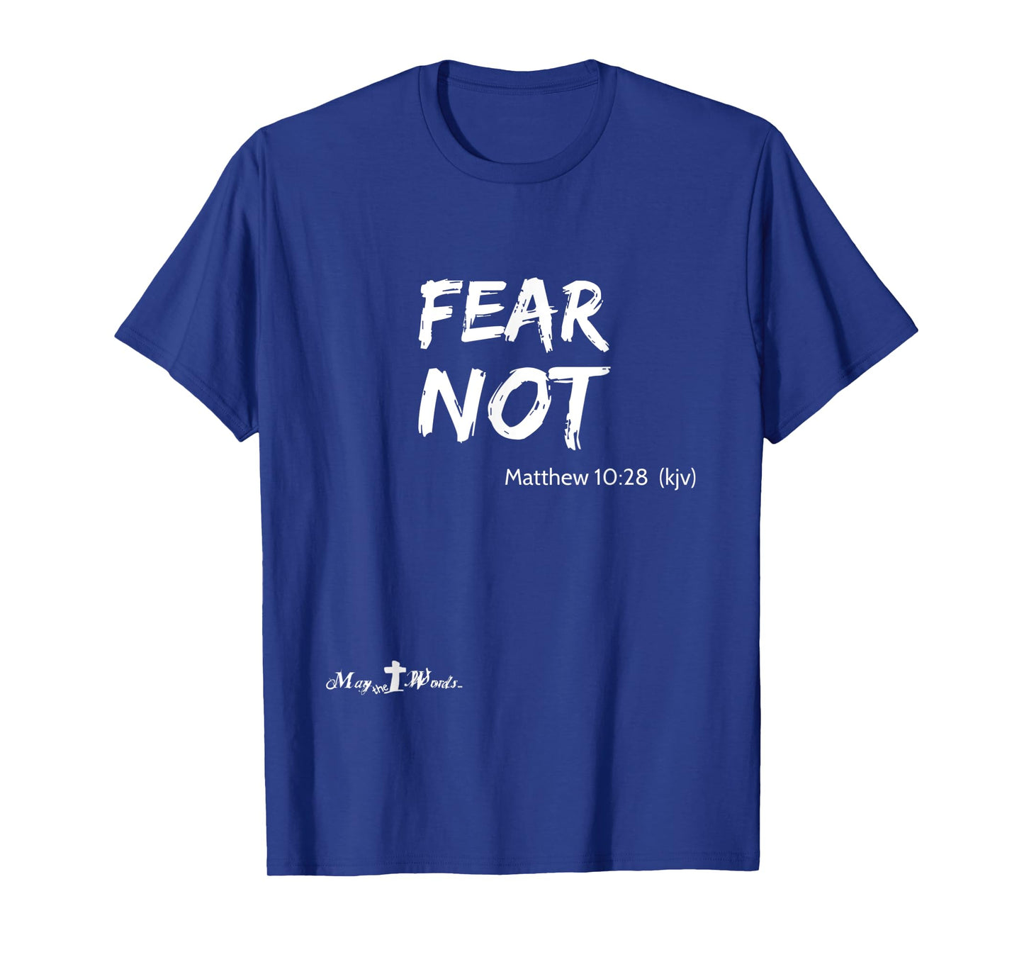 Matthew 10:28 ...fear not... Christian Easter Joy T-Shirt