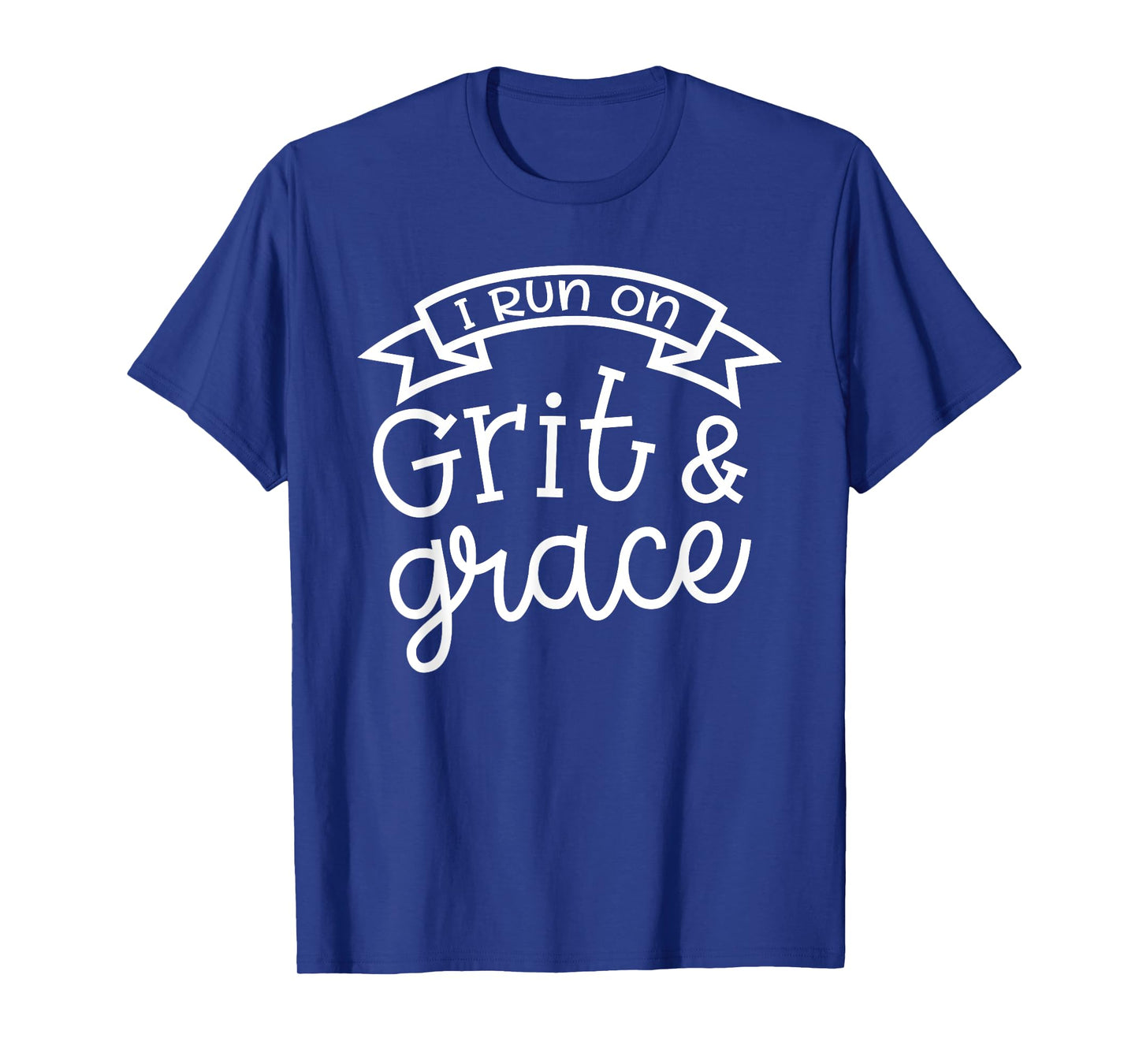 I Run On Grit and Grace Faith Christian Cute Funny T-Shirt