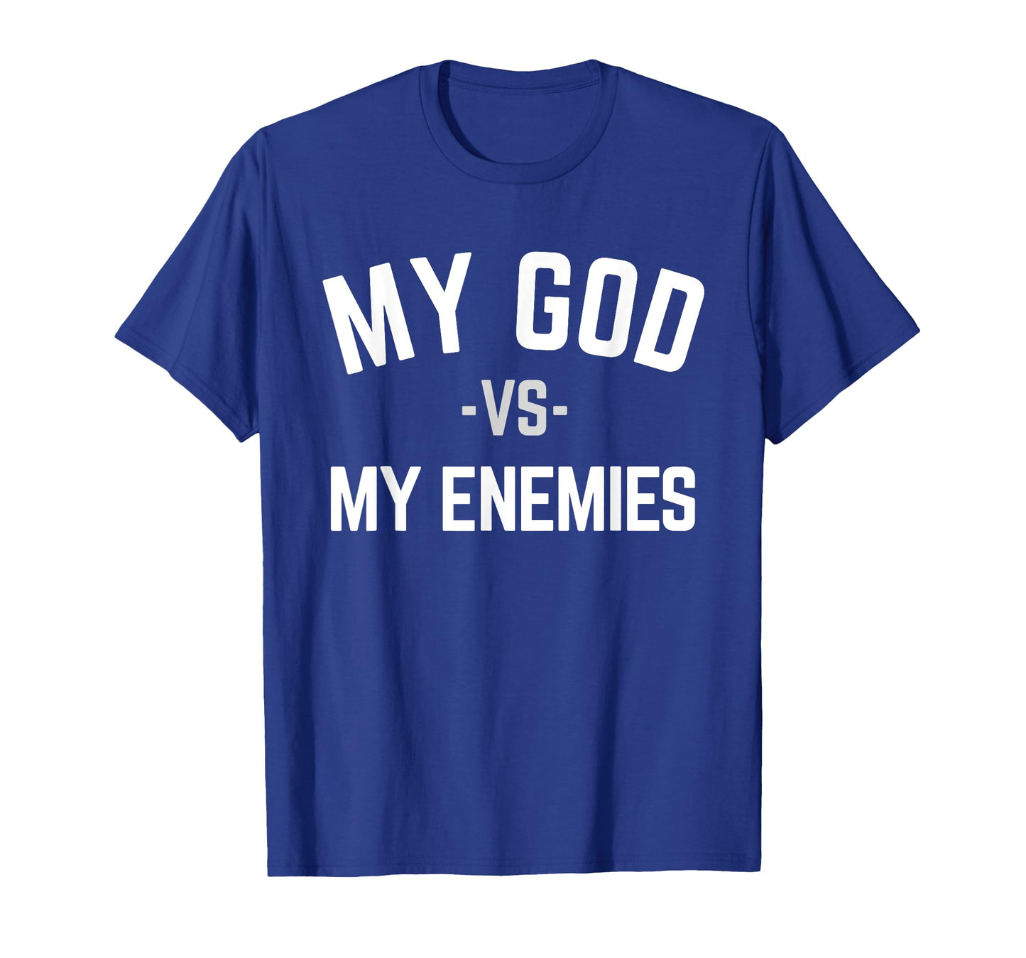 My God Verses My Enemies T-Shirt