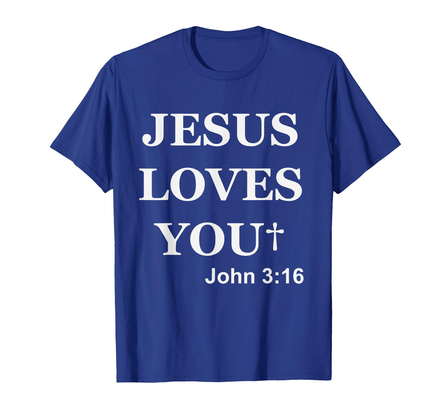 Jesus Loves You John 3 16 For So God Loved The World T-Shirt