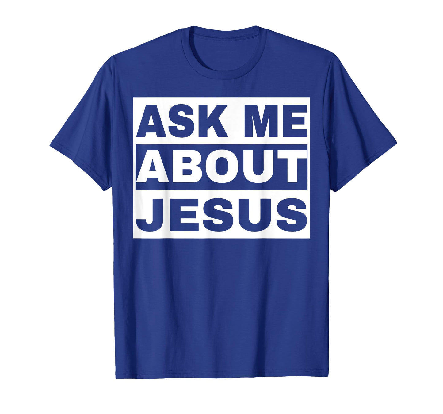 Ask Me About Jesus Christian Design to Spread God's Love T-Shirt