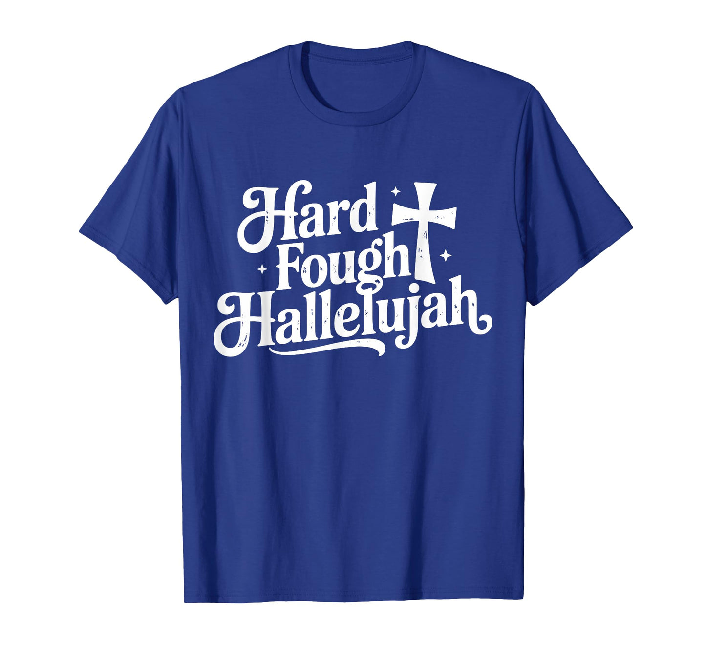 Hard Fought Hallelujah Christian Cross Faith Design T-Shirt