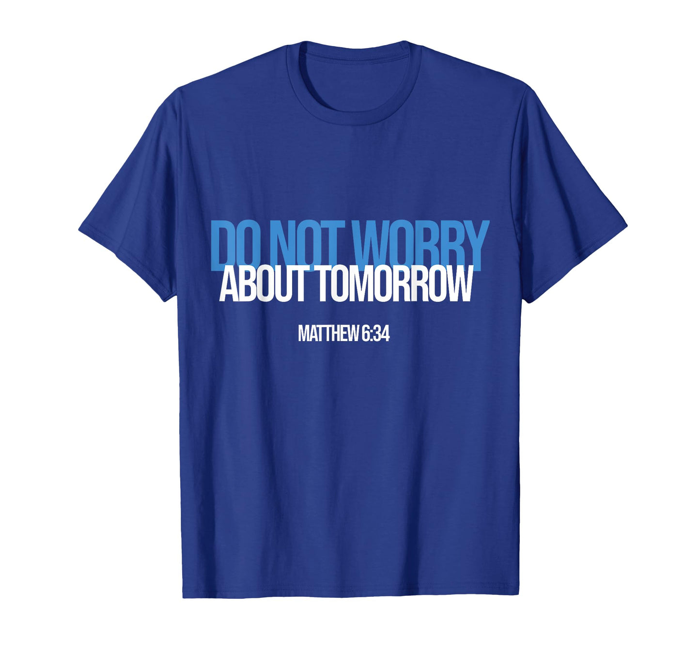 Do Not Worry About Tomorrow Matthew 6:34 Bible Verse Jesus T-Shirt