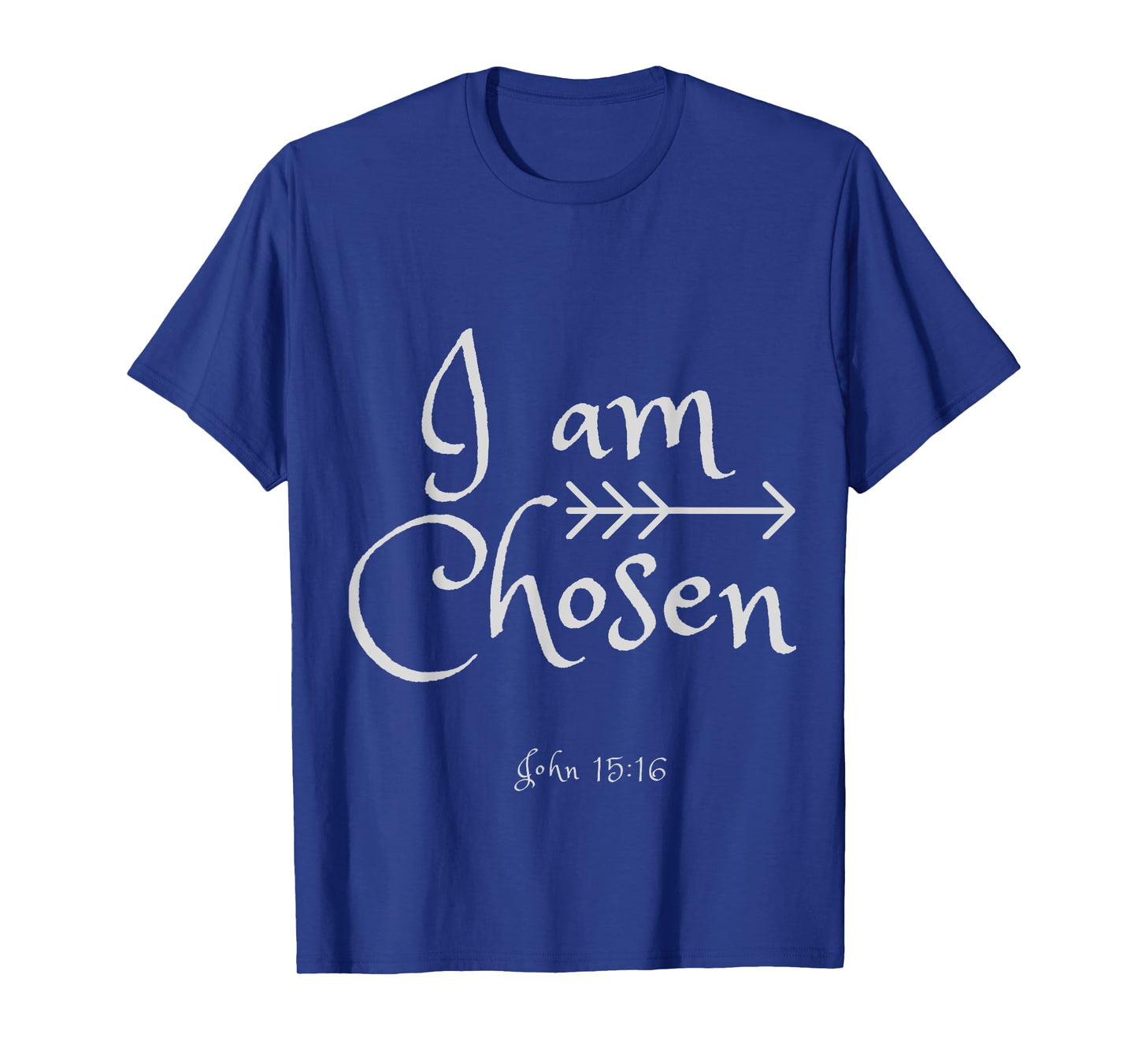 I am Chosen John 15:16 Shirt T-Shirt