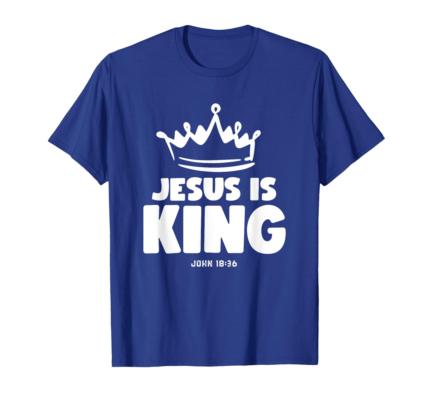 Jesus is King Christian Faith Christ the Lord John 18:36 T-Shirt