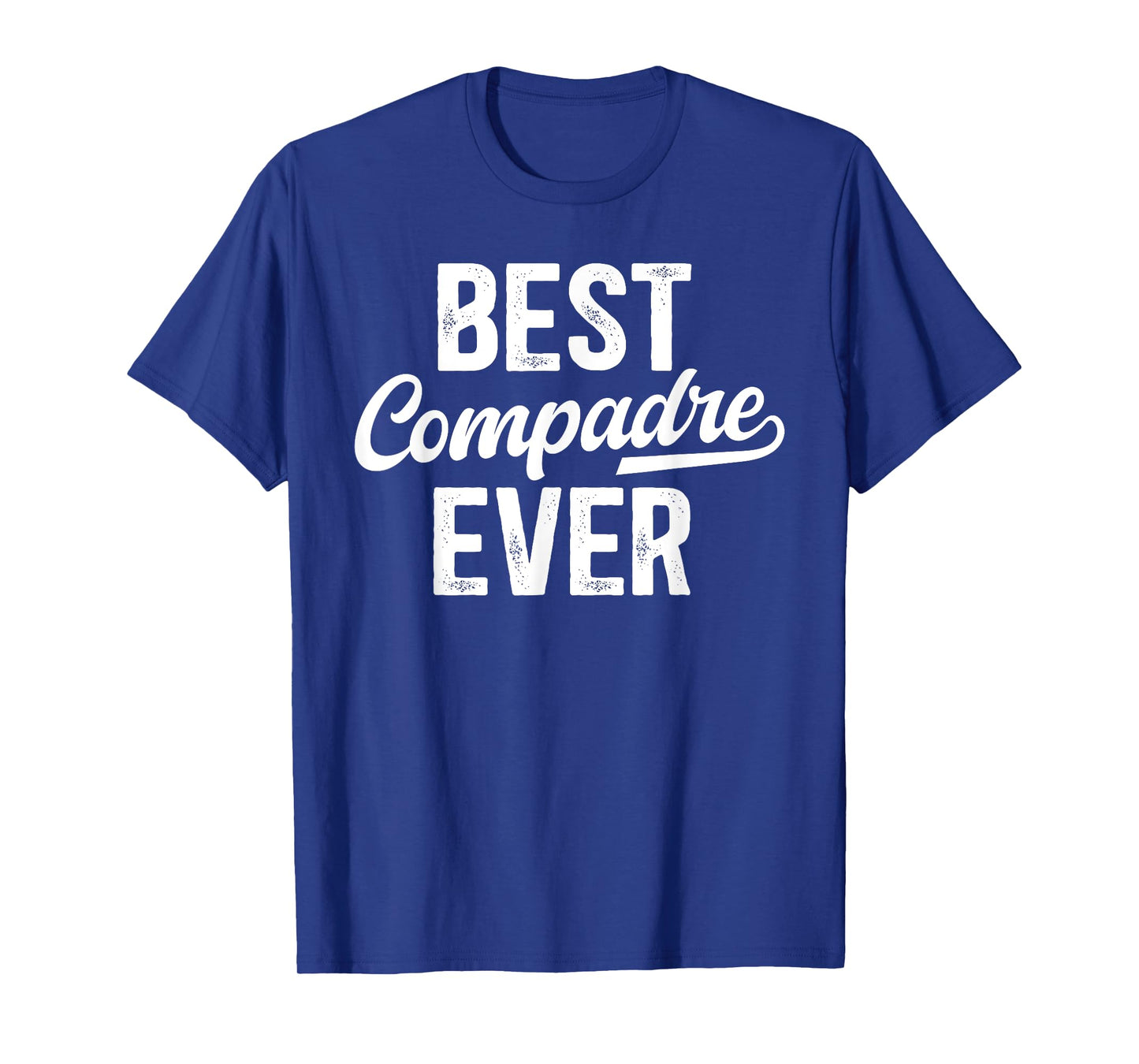 Best Compadre Ever Spanish Compadre T-Shirt