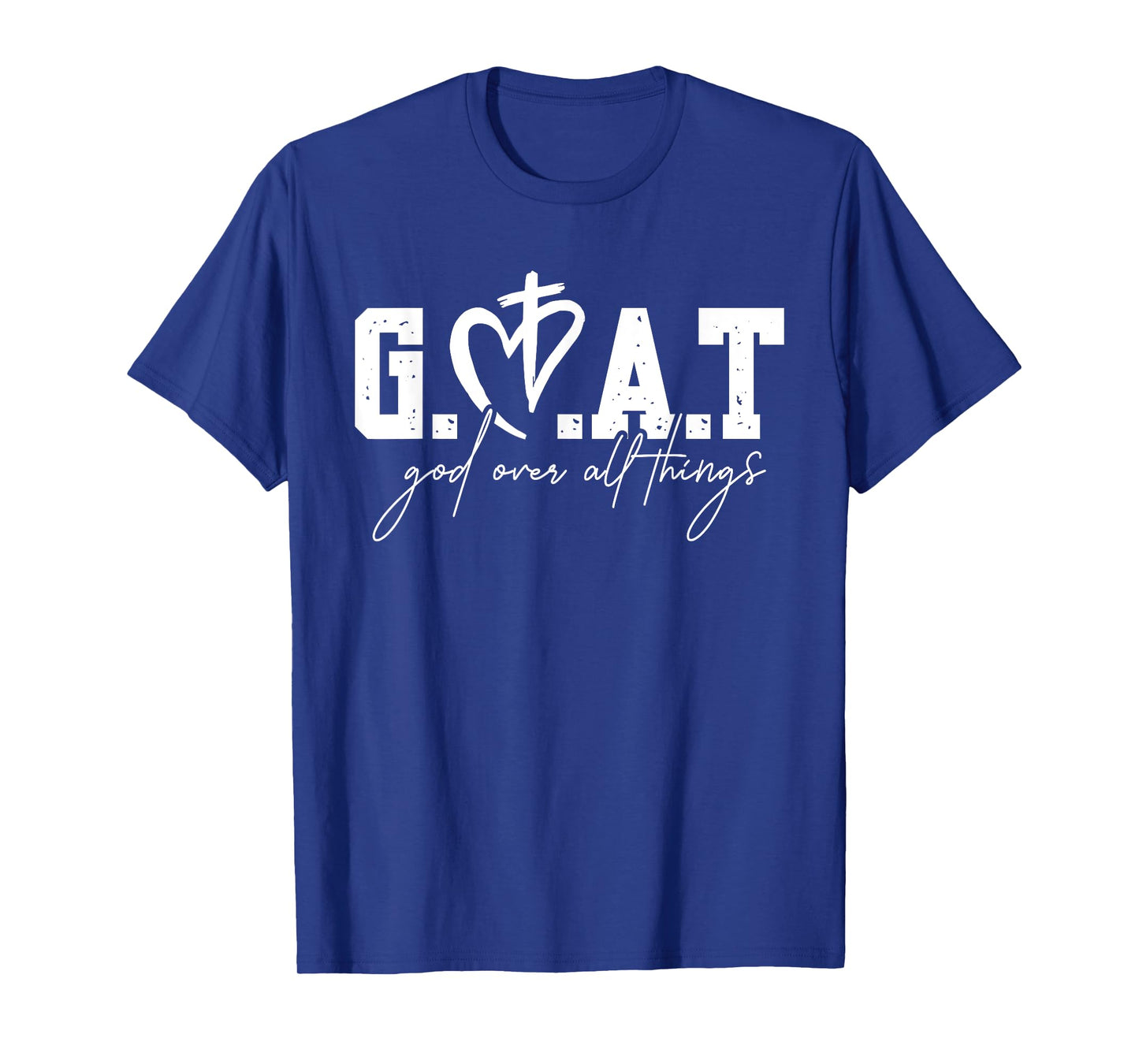 G.O.A.T God Over All Things, Christian Faith Bible Verse T-Shirt