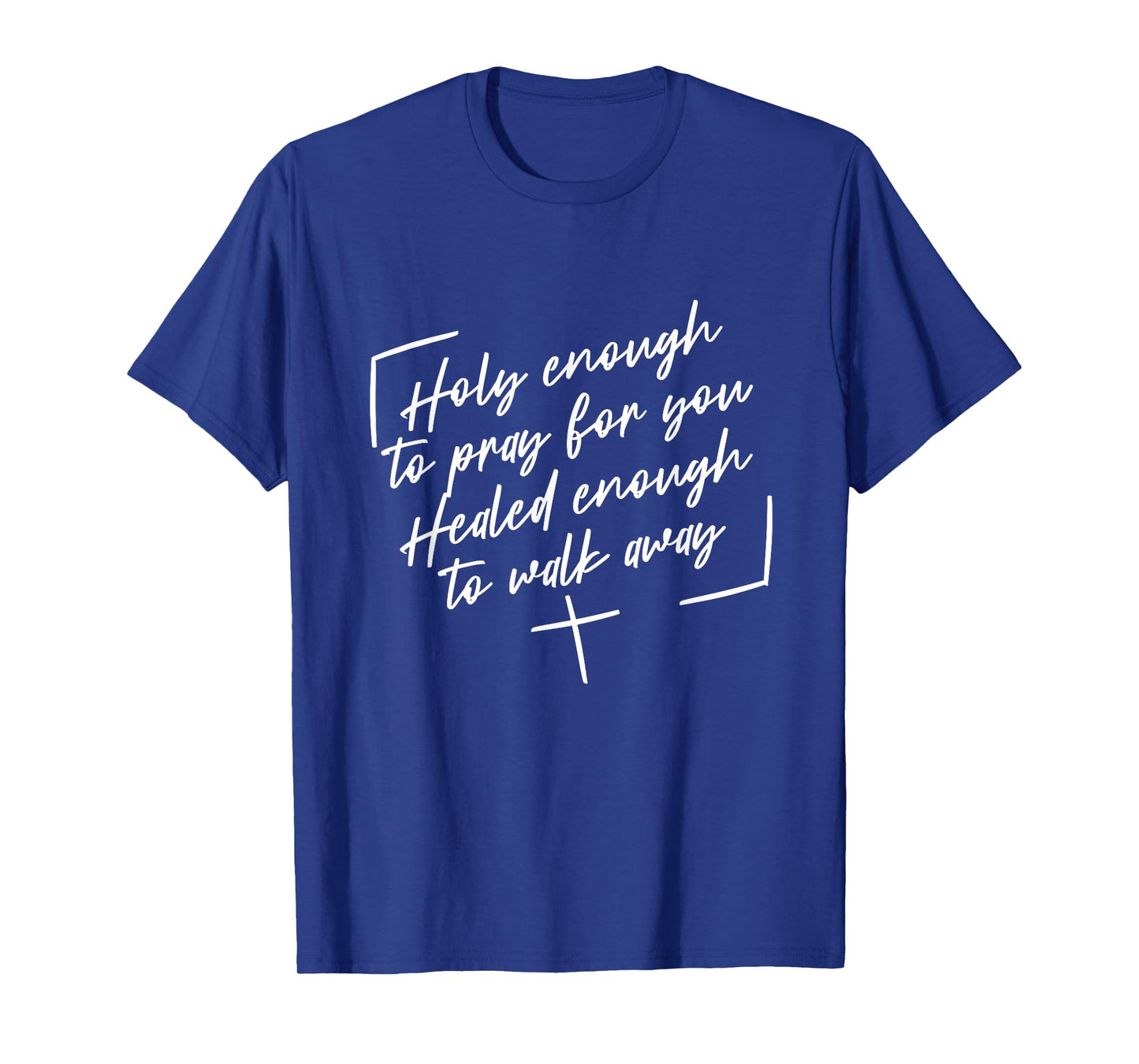 Retro Holy Enough To Pray For You Healed Enough To Walk Away T-Shirt