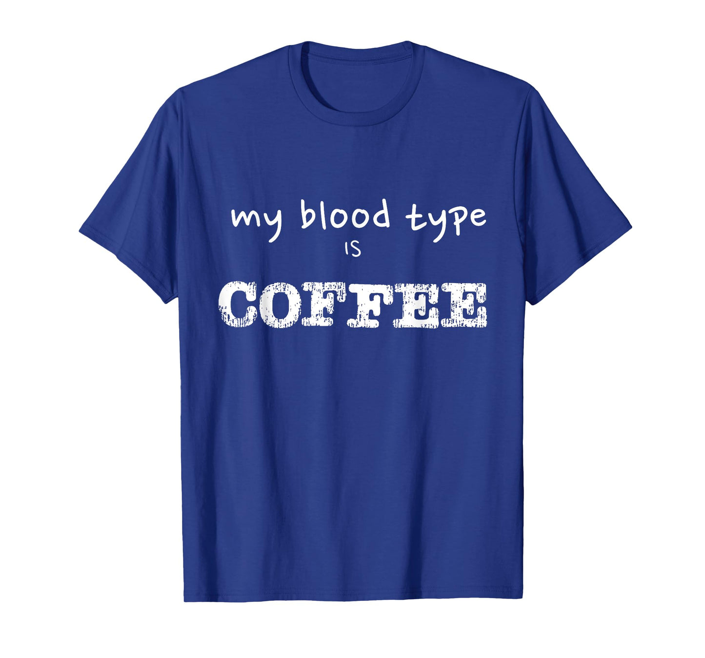 My Blood Type is Coffee Funny Coffee Lover Design T-Shirt