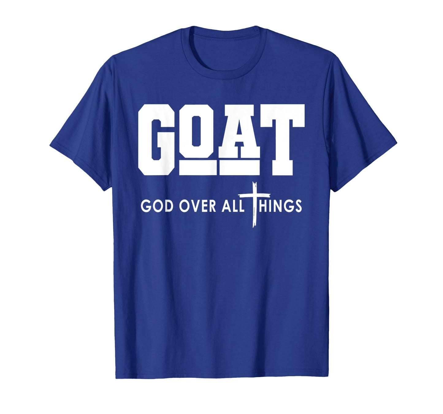 Goat God Over All Things Funny Jesus Christian T-Shirt