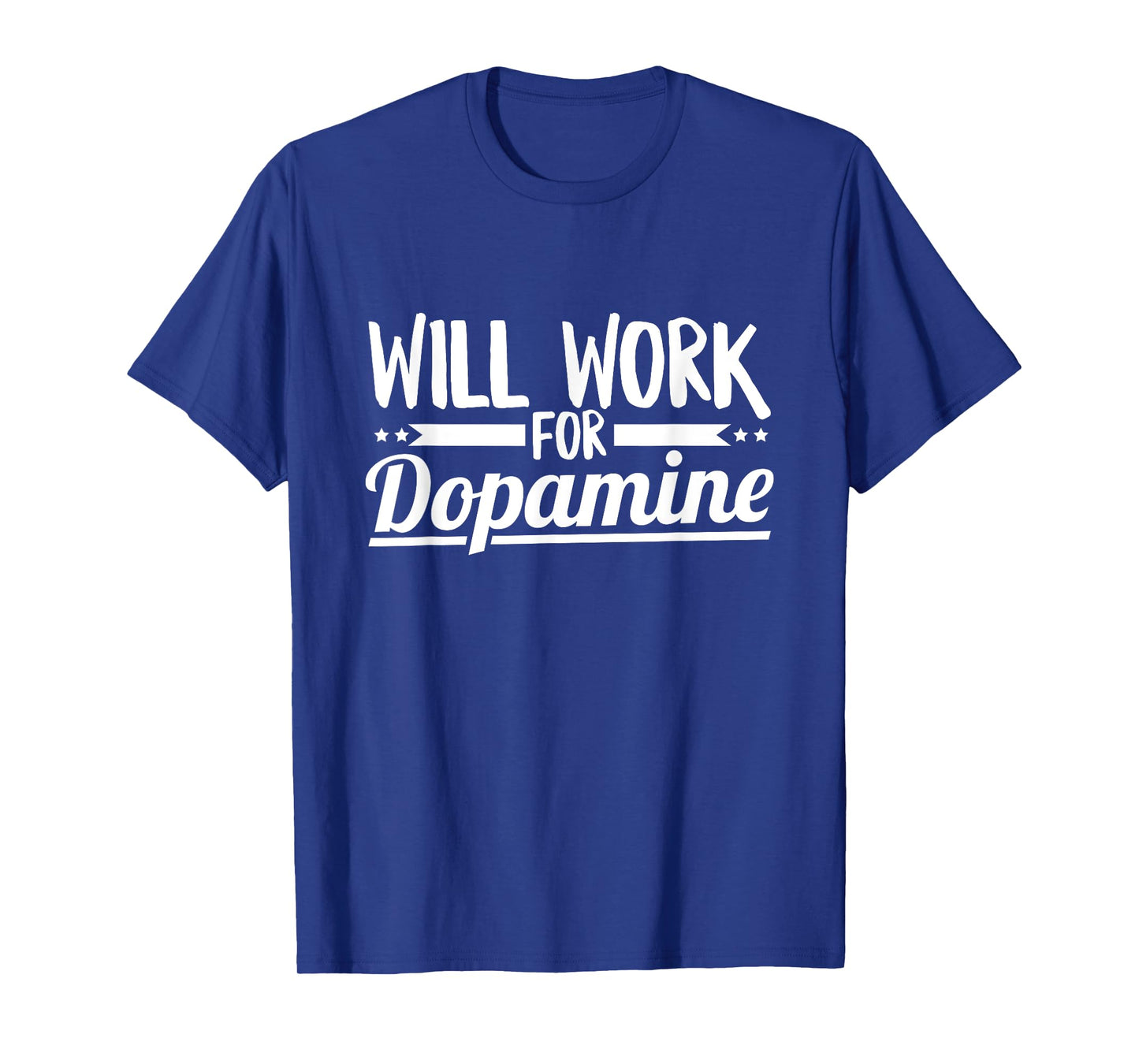 Will work for dopamine Quote for a Parkinson's Warrior T-Shirt