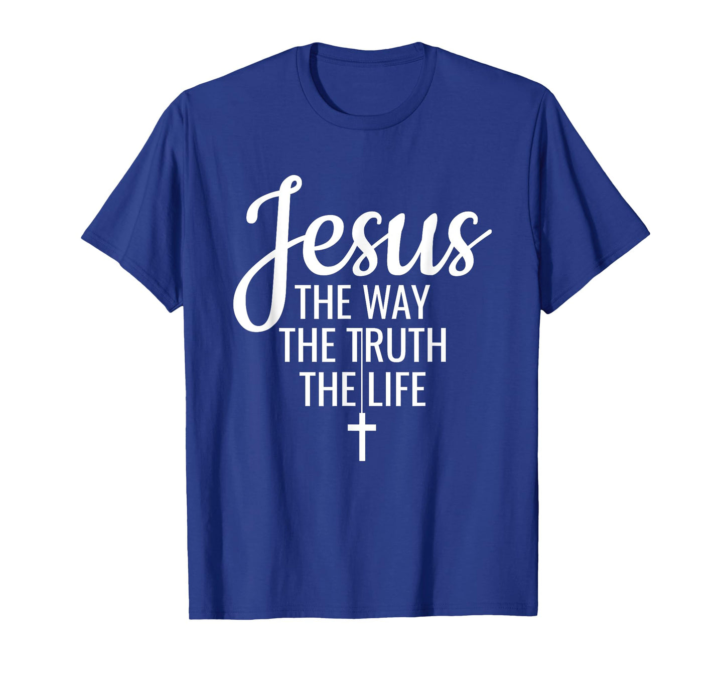 Jesus The Way The Truth The Life Christianity Christian T-Shirt