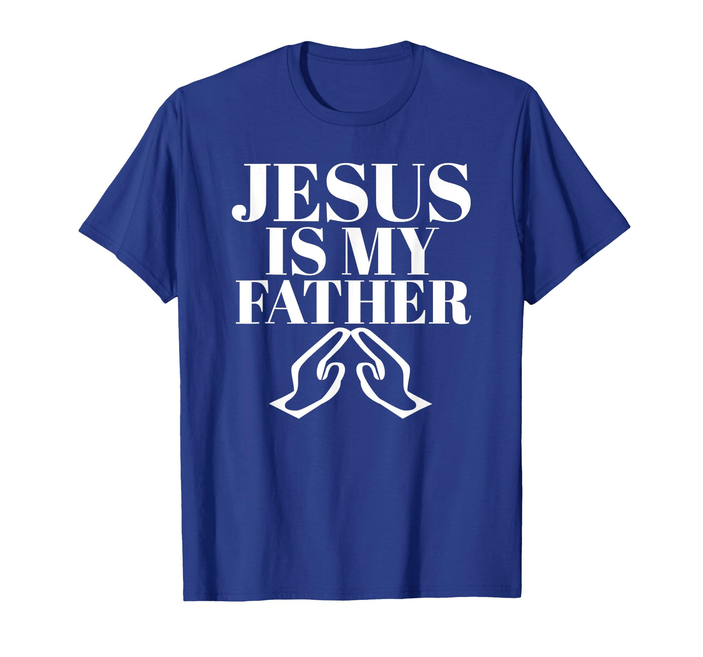 Funny Jesus is My Father Jesus Christ T-Shirt