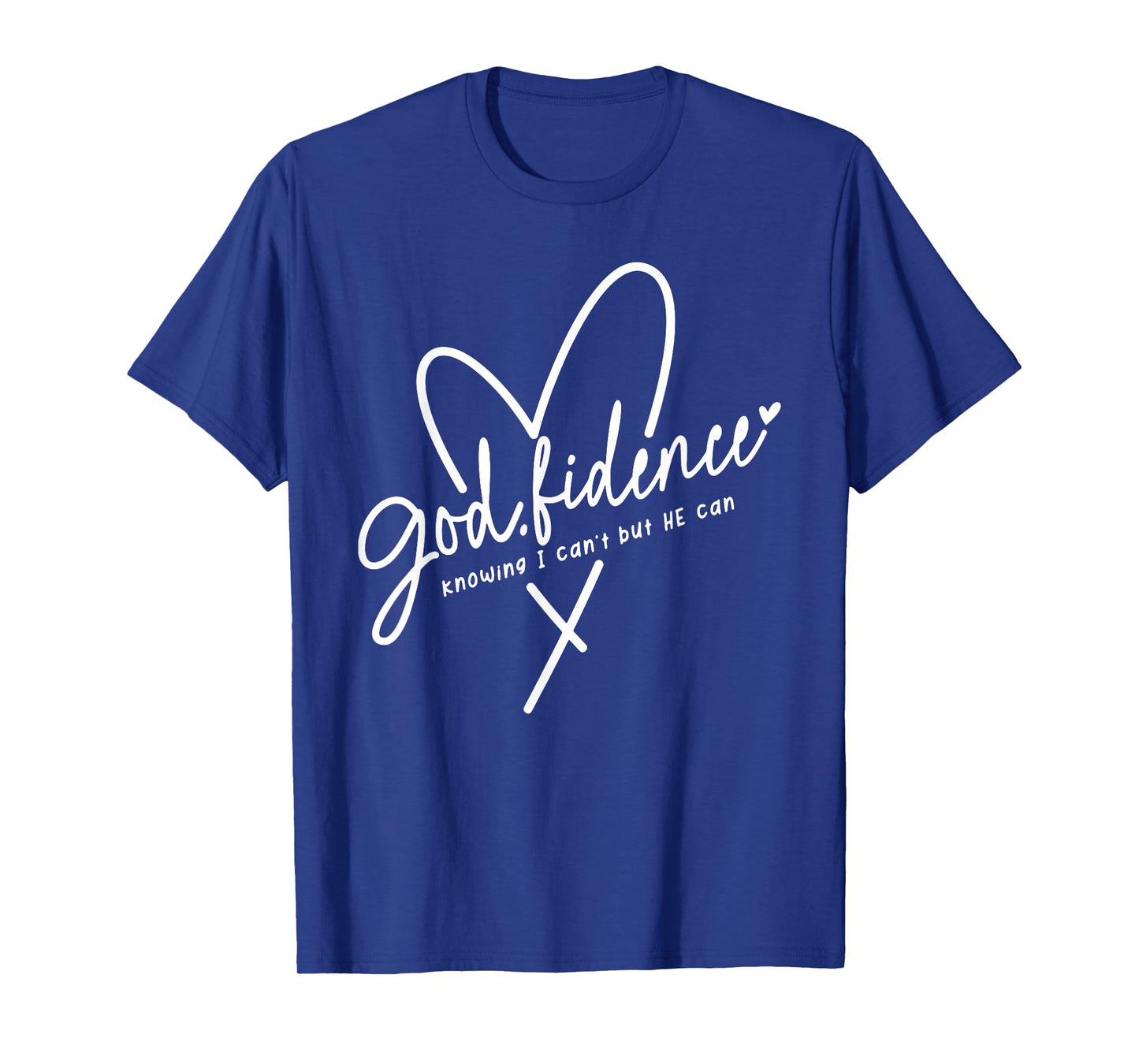 god fidence knowing i can't but he can religious christian T-Shirt
