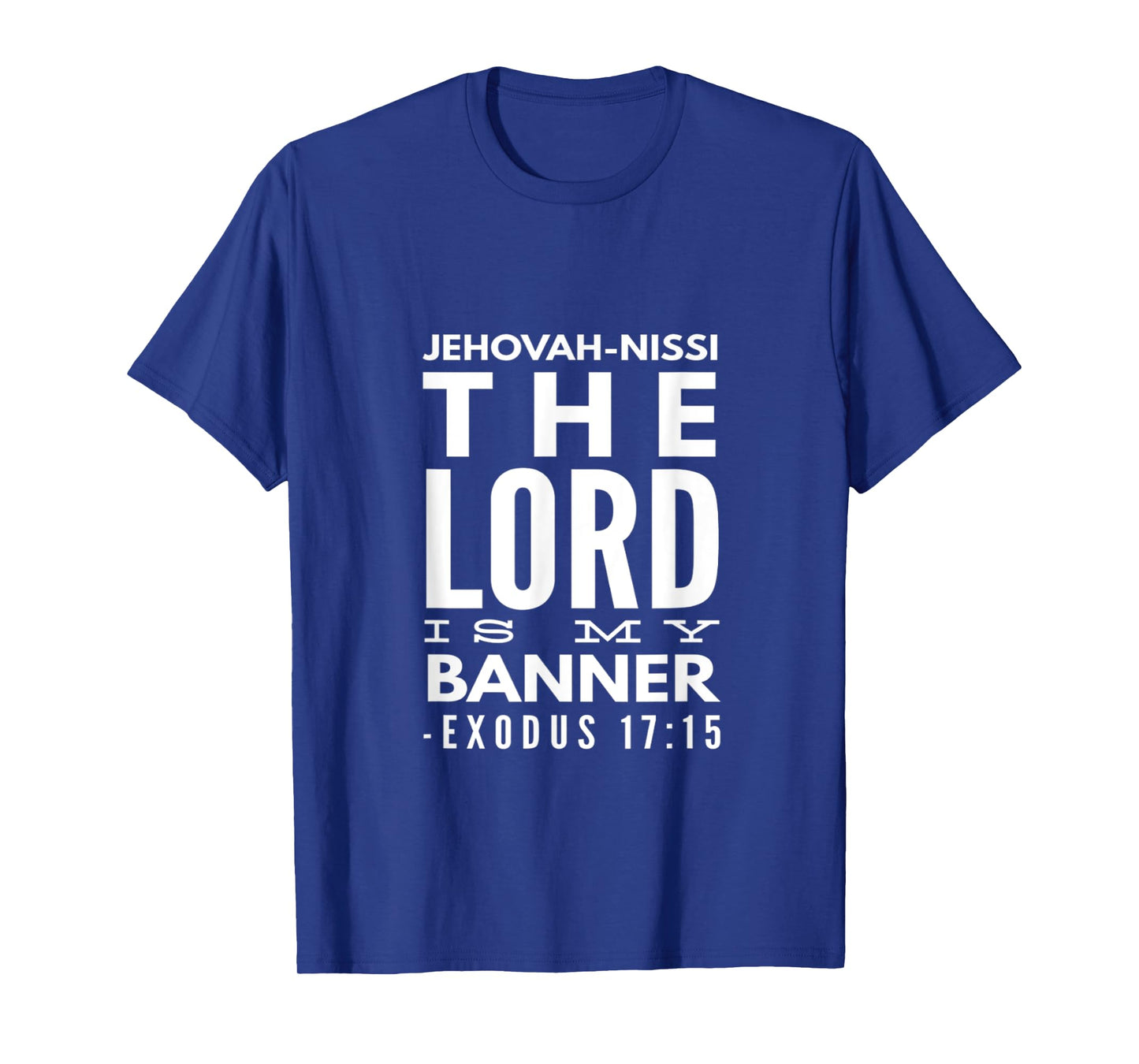 Jehovah Nissi: The Lord Is My Banner, Exodus 17:15 T-Shirt