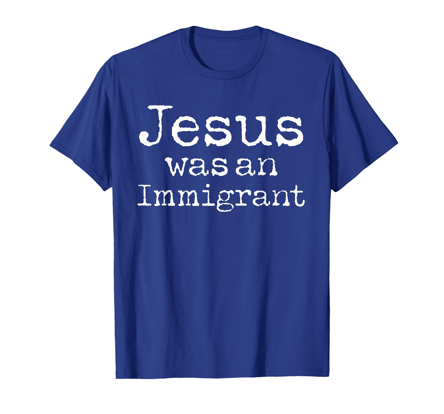 Jesus Was An Immigrant Catholic Christian Immigrants Immigra T-Shirt