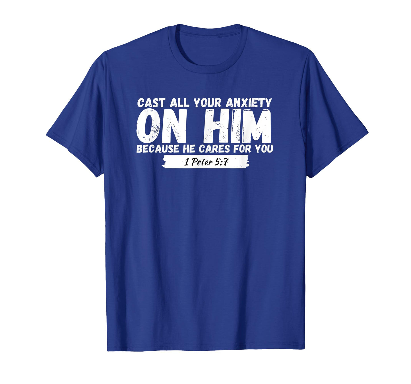 Cast All Your Anxiety On Him 1 Peter 5:7, Bible Verse Church T-Shirt